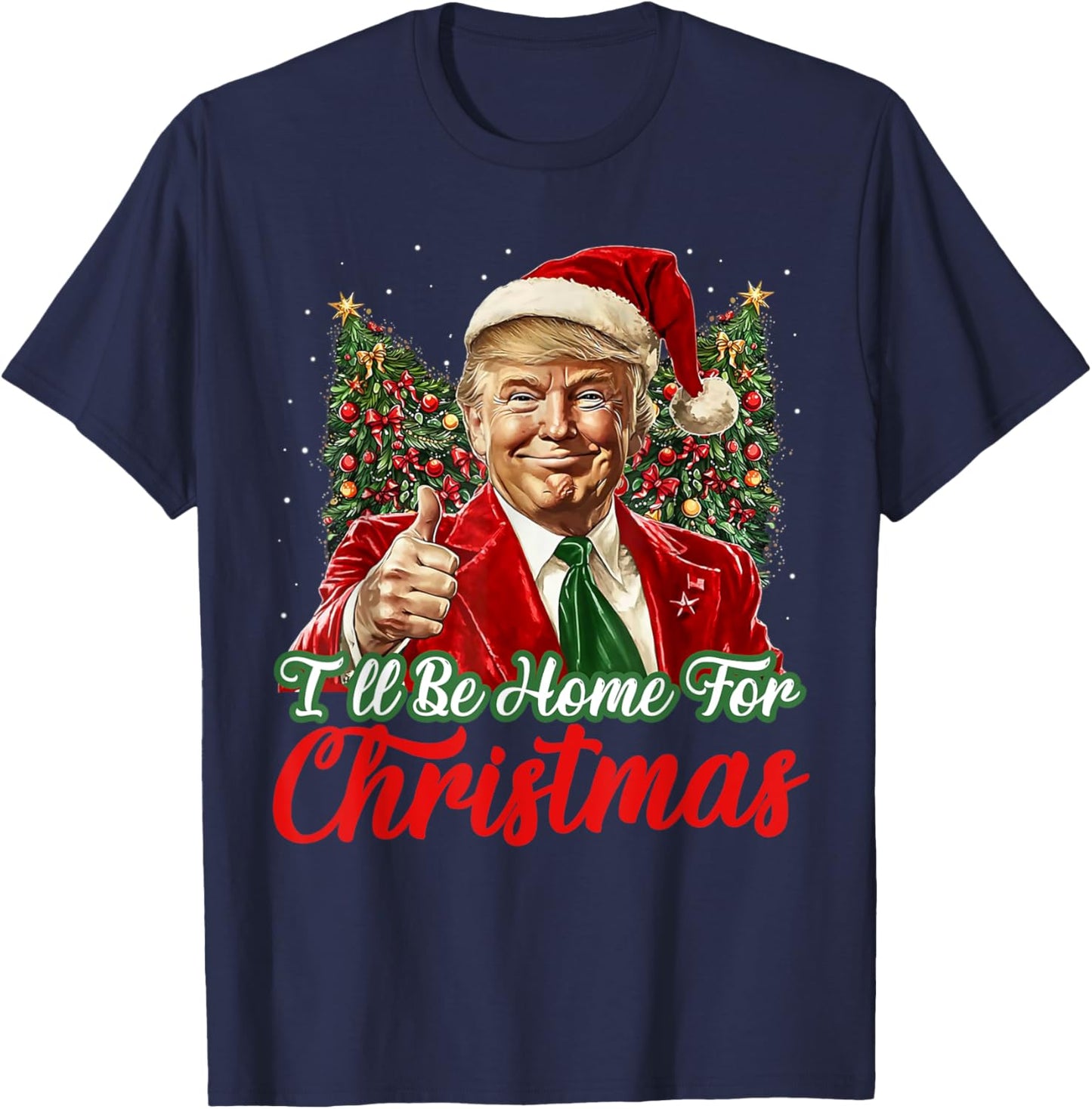 I'll Be Home For Christmas Xmas Trump Pajamas Holiday Santa T-Shirt - T-Shirt | Navy