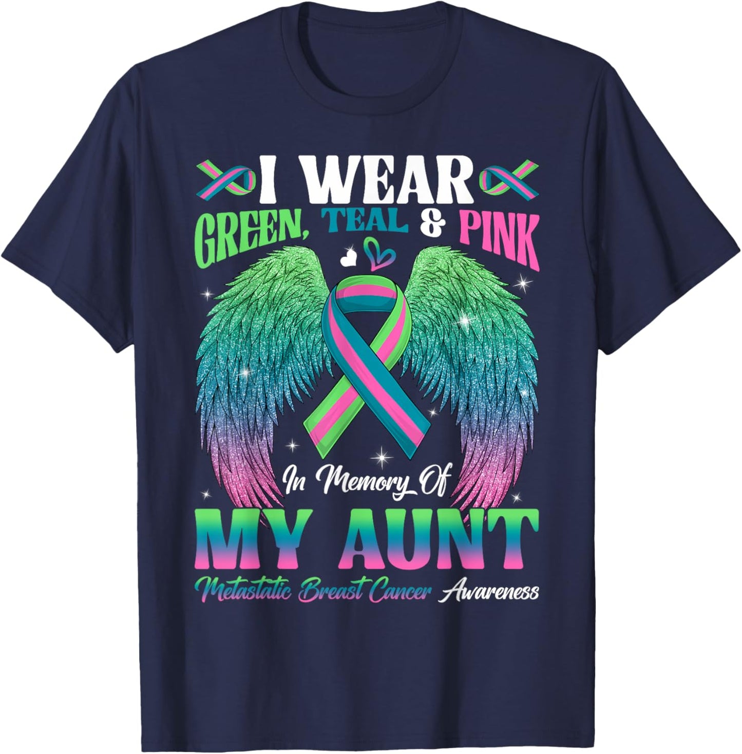 Green Teal Pink In Memory Of My Aunt Metastatic Breast Cance T-Shirt - T-Shirt | Navy