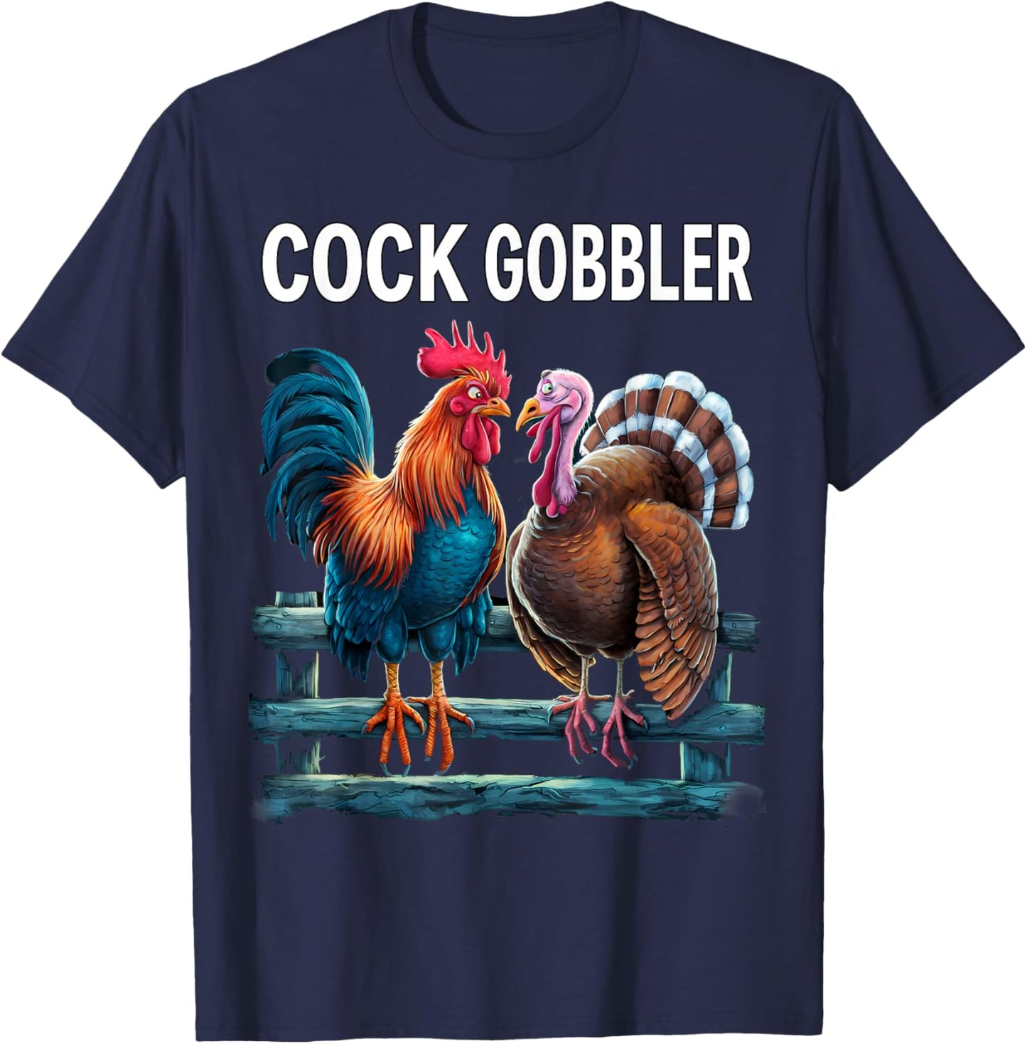 Cock Gobbler Rooster Turkey Funny Thanksgiving Feast Gag T-Shirt - T-Shirt | Navy