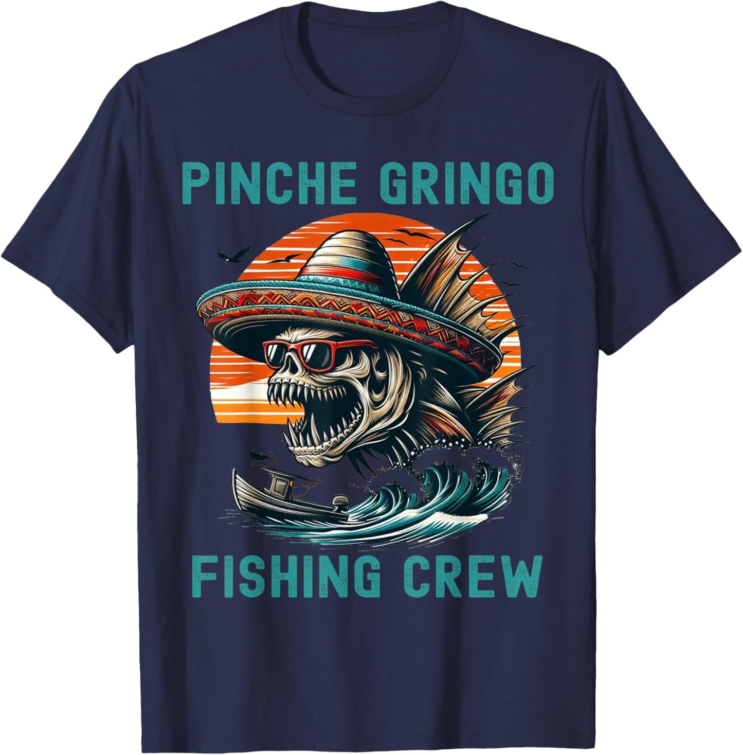 Funny Skeleton Mexico Pinche Gringo Fishing Crew Fisherman T-Shirt - T-Shirt | Navy