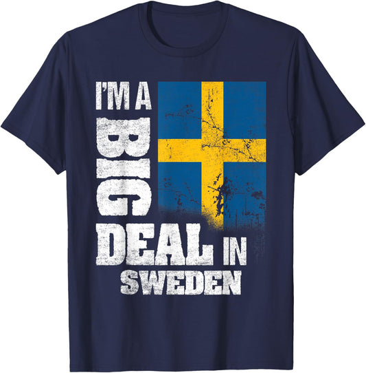I'm A Big Deal In Sweden Funny Swedish Flag T-Shirt - T-Shirt | Navy