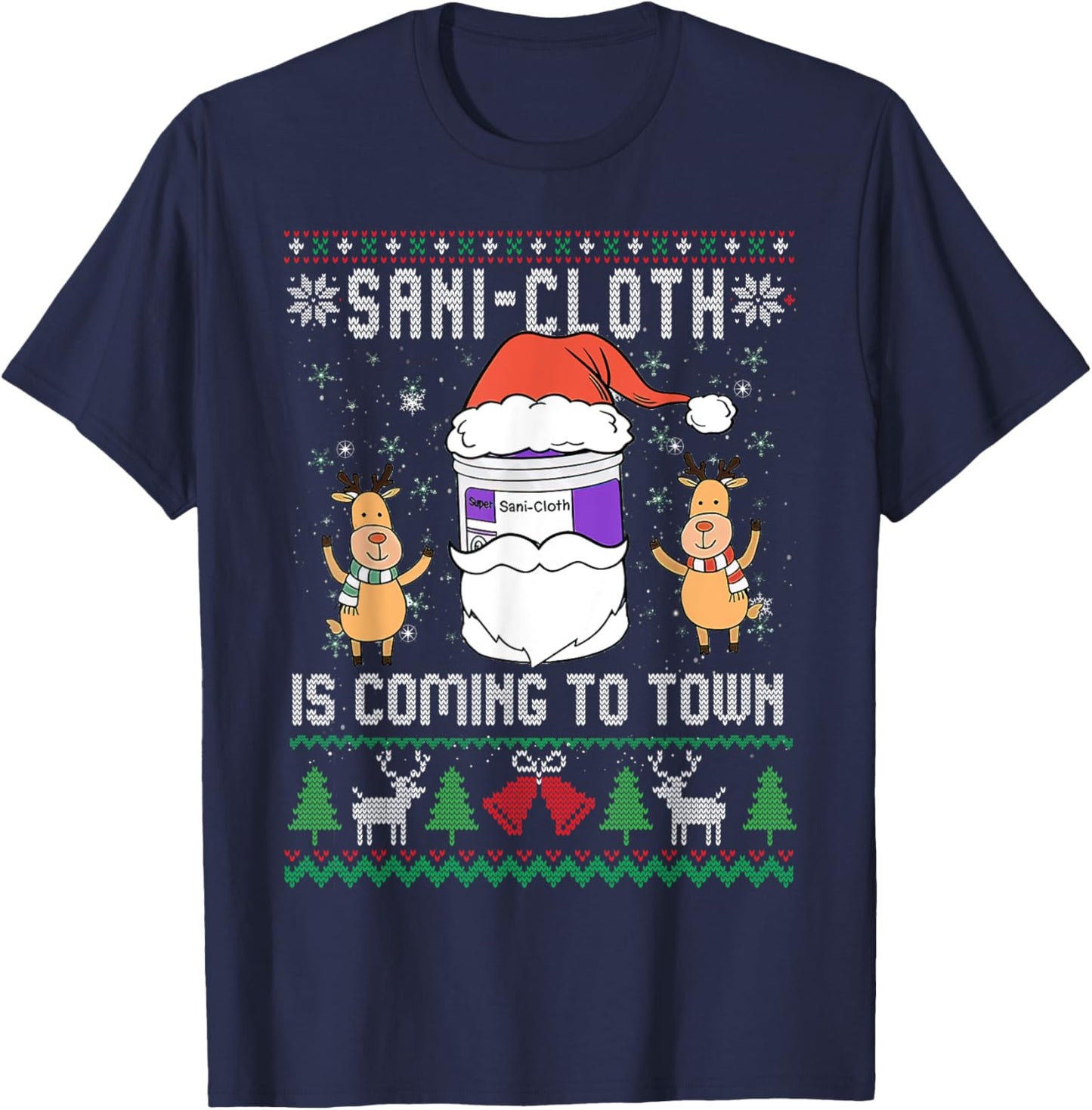 Sani-Cloth Is Coming To Town, Funny Nurse Ugly Christmas T-Shirt - T-Shirt | Navy