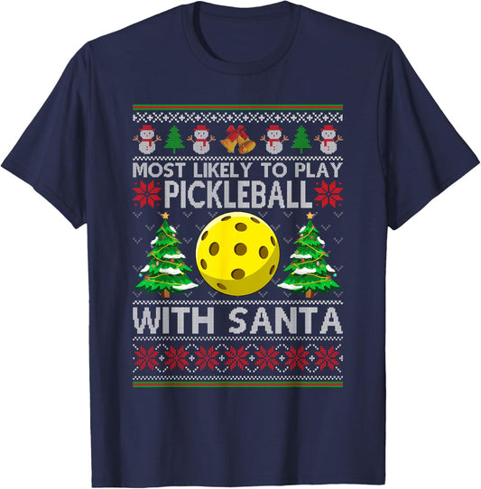 Most Likely To Play pickleball With Santa Xmas Ugly Sweater T-Shirt - T-Shirt | Navy