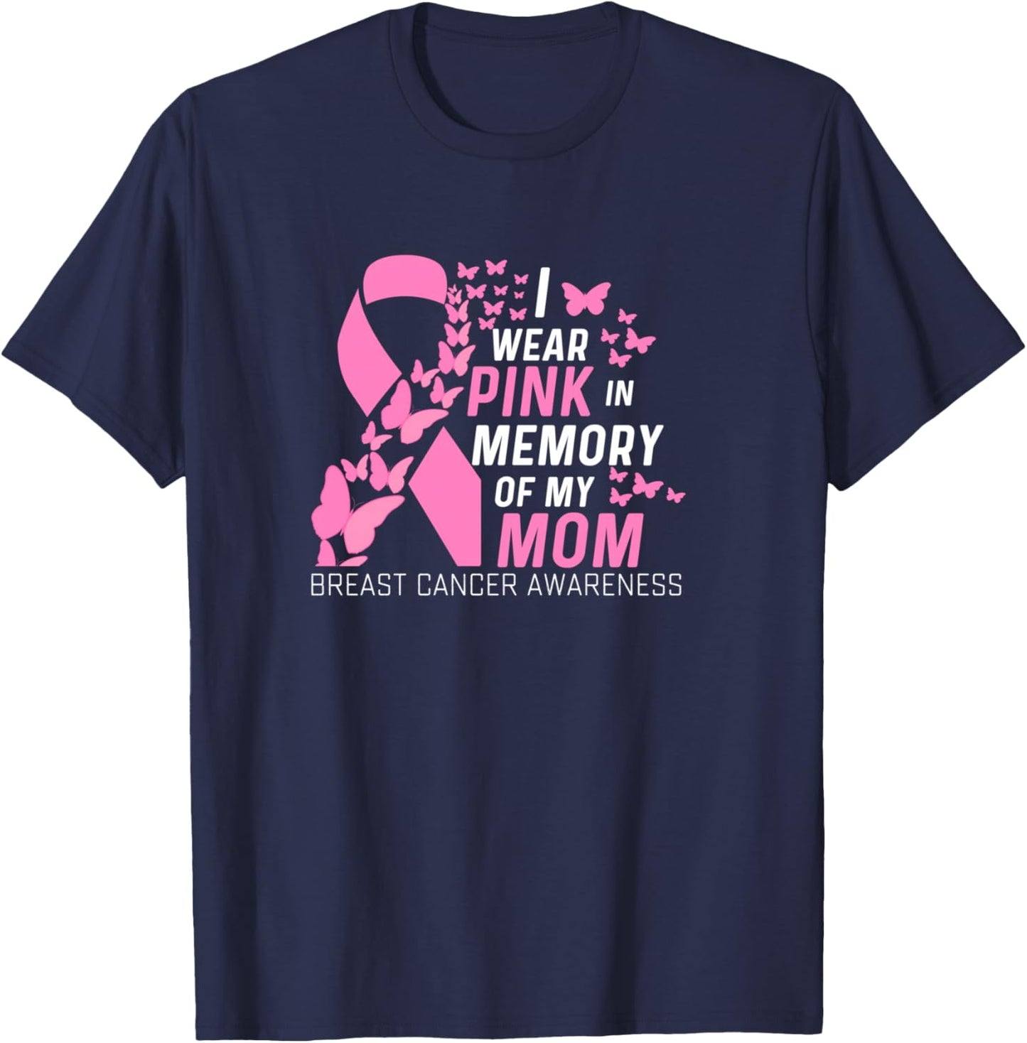 I wear Pink In Memory of my Mom Breast Cancer Awareness T-Shirt - T-Shirt | Navy