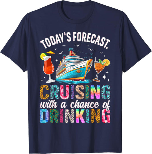 Today's Forecast Cruising with A Chance of Drinking 2025 T-Shirt - T-Shirt | Navy