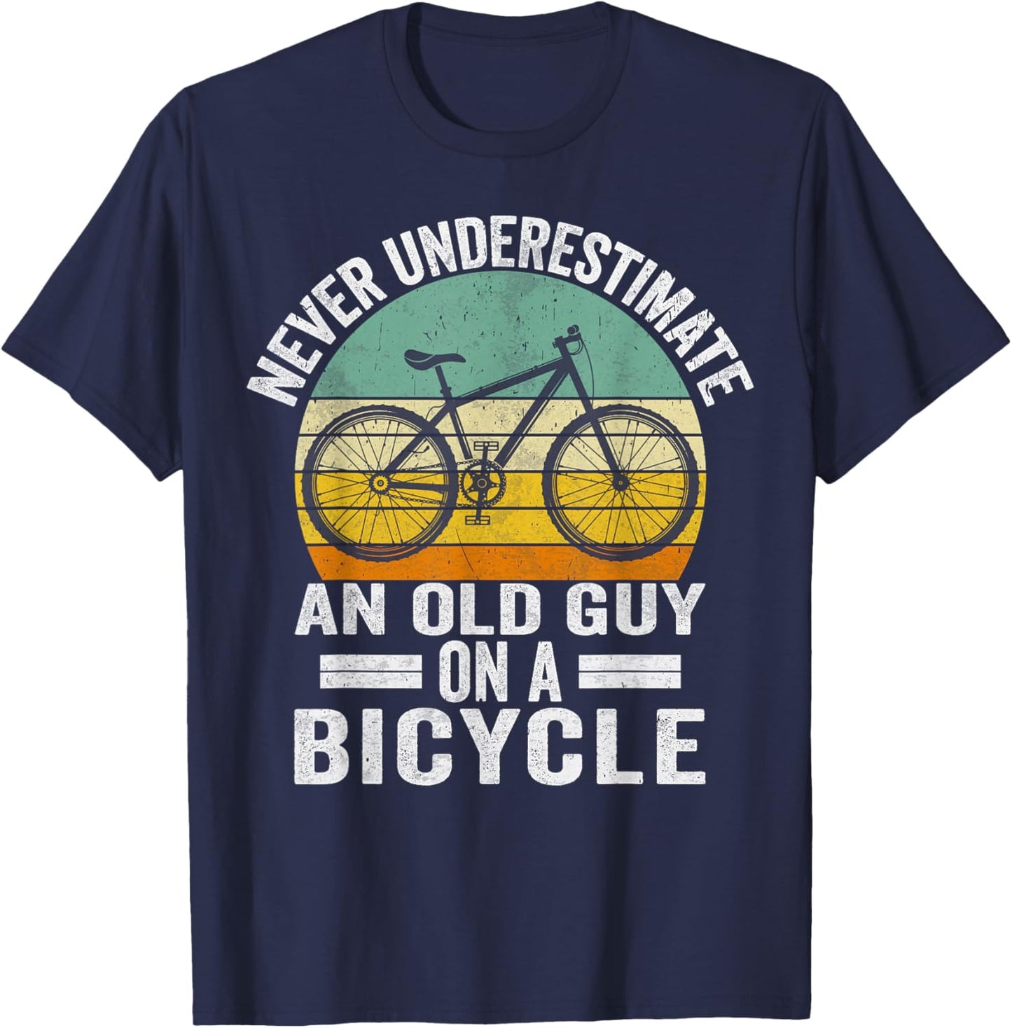 Never Underestimate an Old Guy on a Bicycle Funny Cycling T-Shirt - T-Shirt | Navy