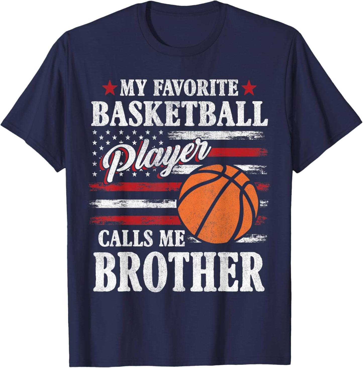 My Favorite Basketball Player Calls Me Brother USA Flag T-Shirt - T-Shirt | Navy