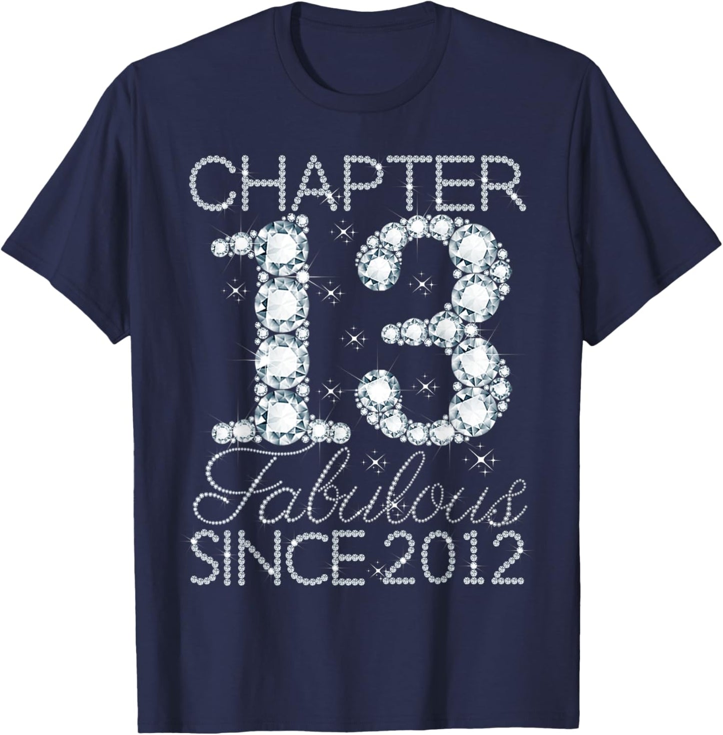 Chapter 13 Fabulous Since 2012 Happy 13th Birthday Girl T-Shirt - T-Shirt | Navy