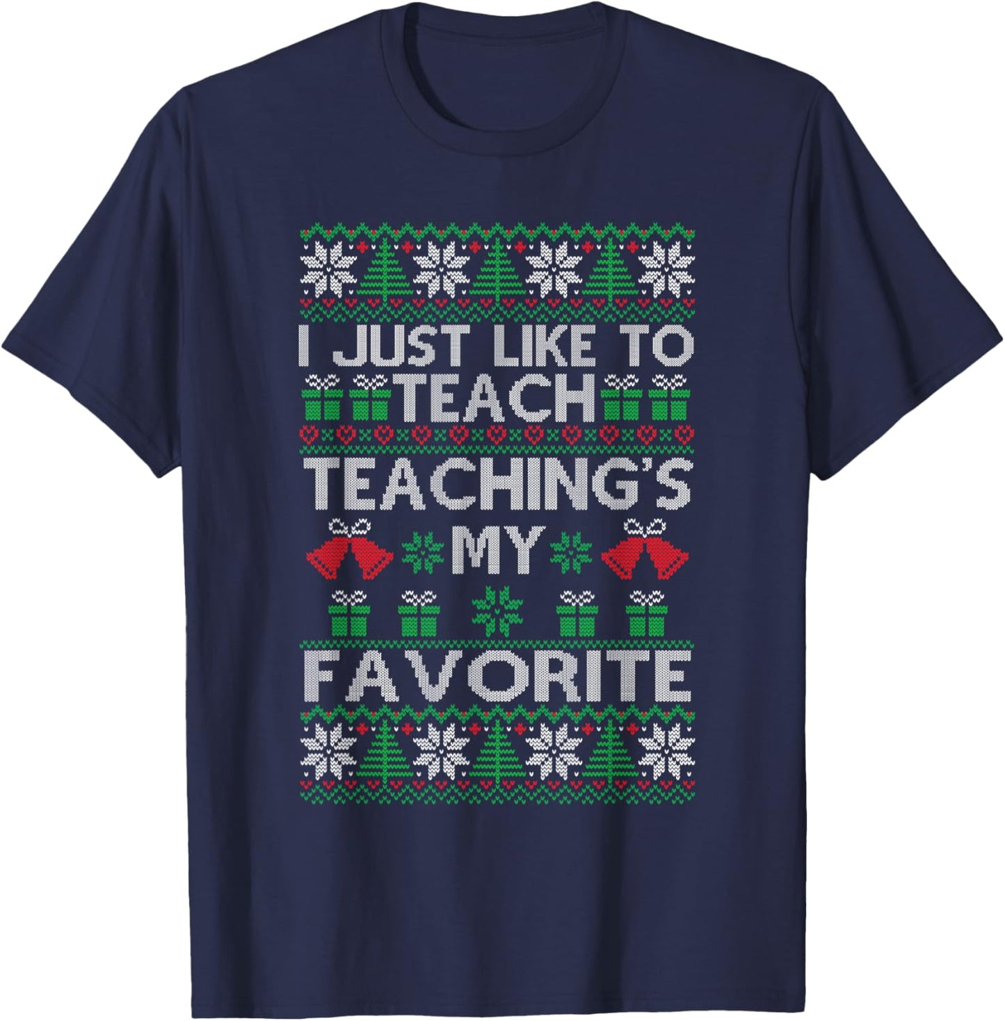 I Just Like to Teach Teacher Xmas Christmas Ugly Sweater T-Shirt - T-Shirt | Navy