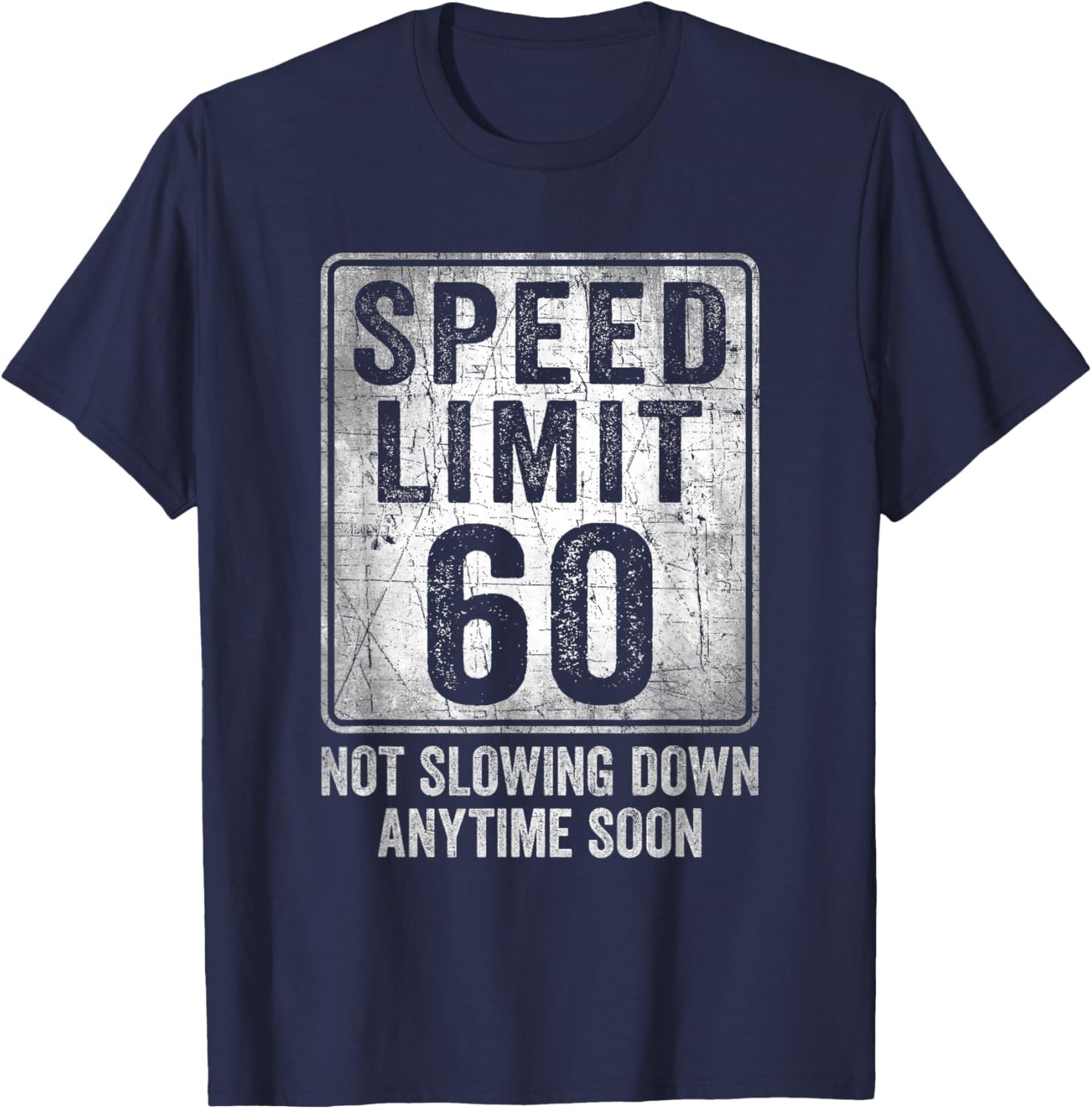 60th Birthday Speed Limit Sign Funny 60 Year Old Man Woman T-Shirt - T-Shirt | Navy