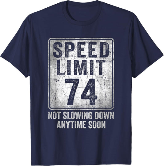 74th Birthday Speed Limit Sign Funny 74 Year Old Senior T-Shirt - T-Shirt | Navy