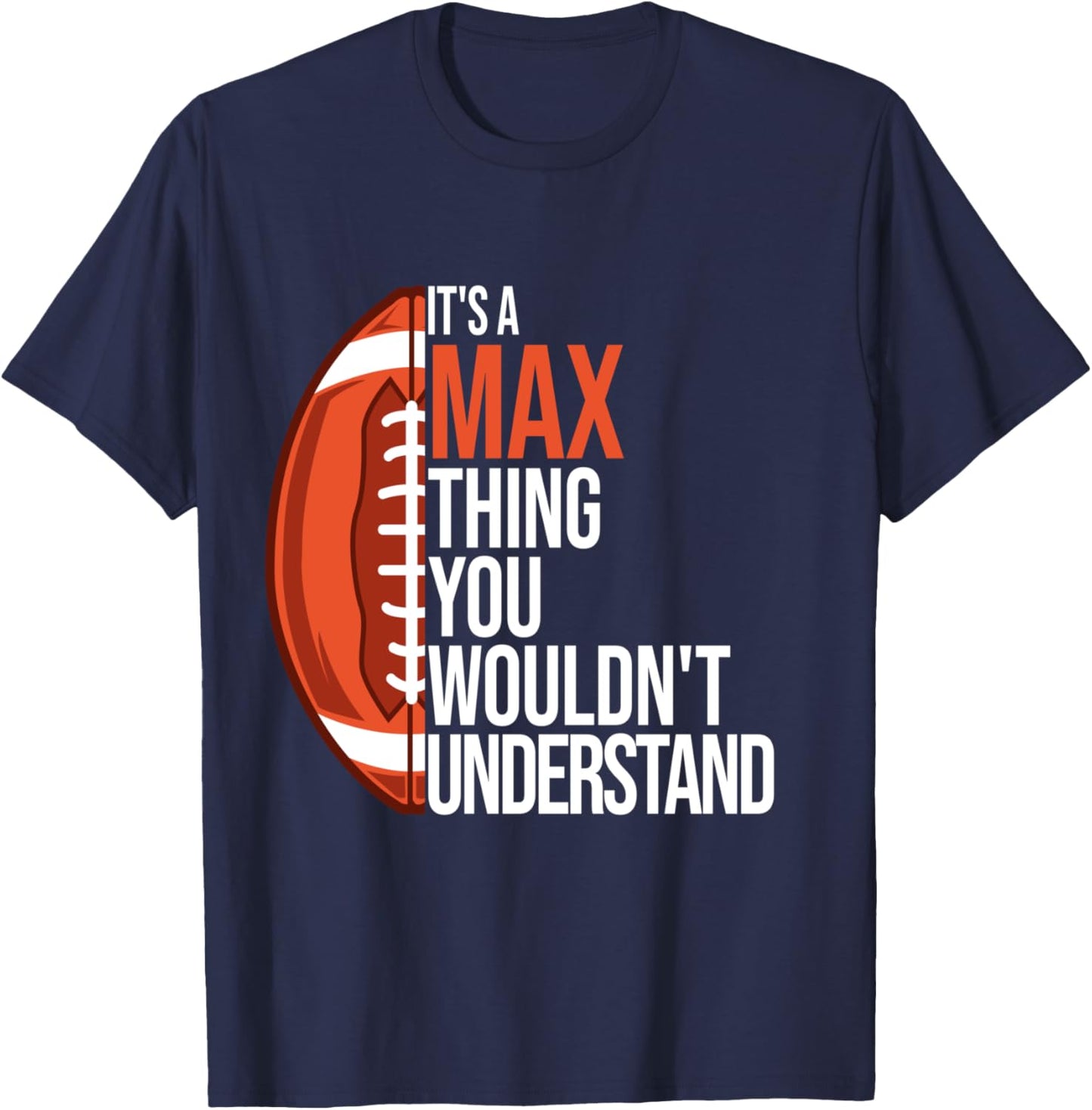 It's a Max Thing you wouldn't Understand - Funny Max T-Shirt - T-Shirt | Navy