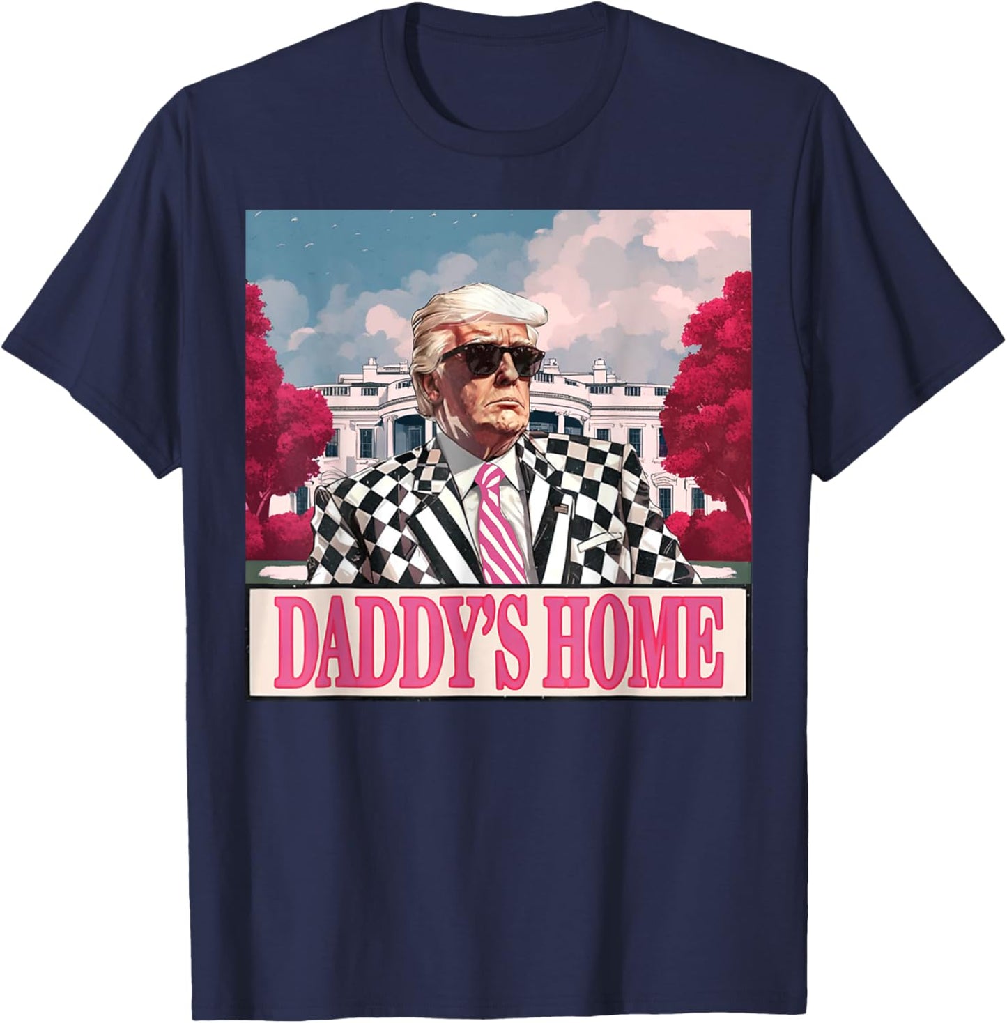 Trump 2025 Take America Back Daddy's Home Trump Pink 2025 T-Shirt - T-Shirt | Navy