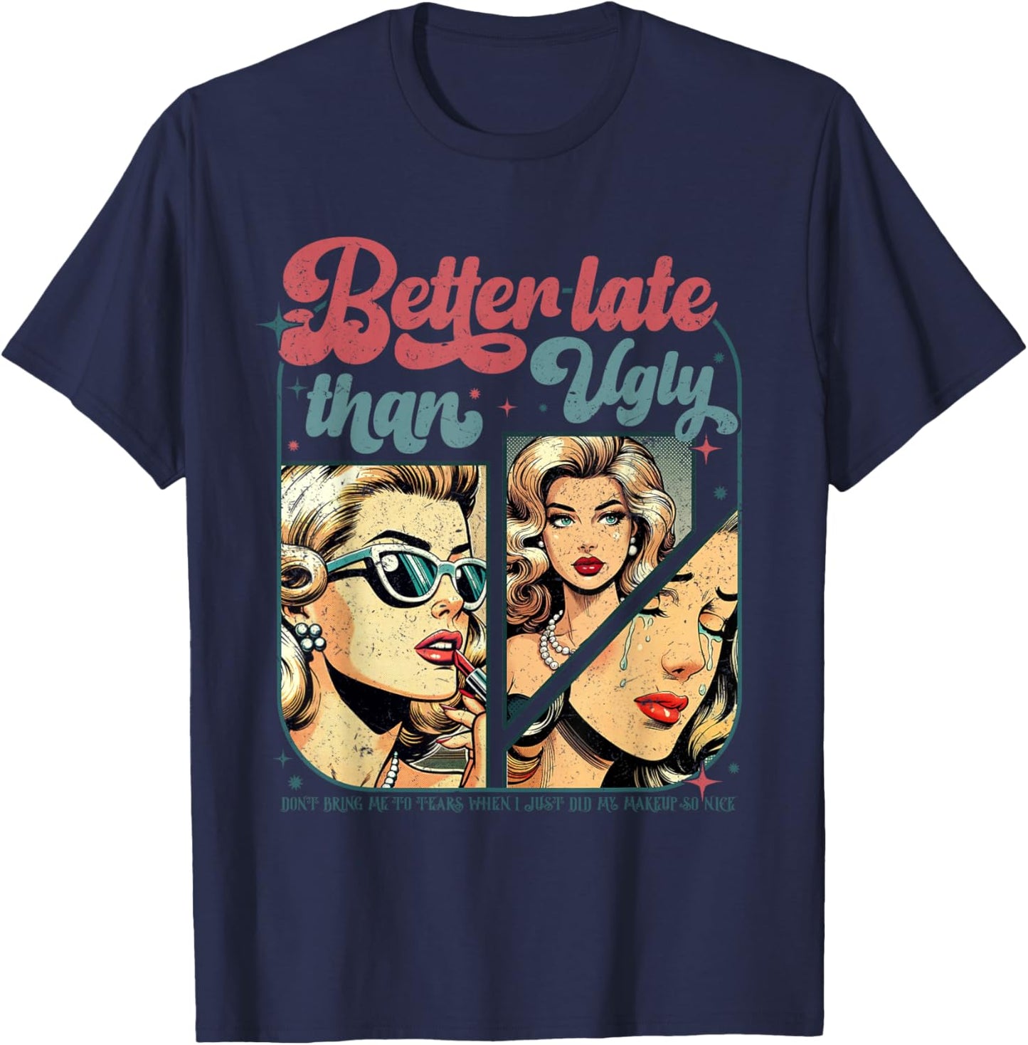 Better Late Than Ugly T-Shirt - T-Shirt | Navy