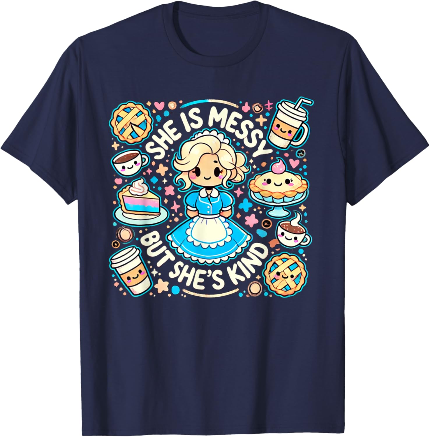 She Is Messy But She's Kind Musical Waitress Pies Baking T-Shirt - T-Shirt | Navy