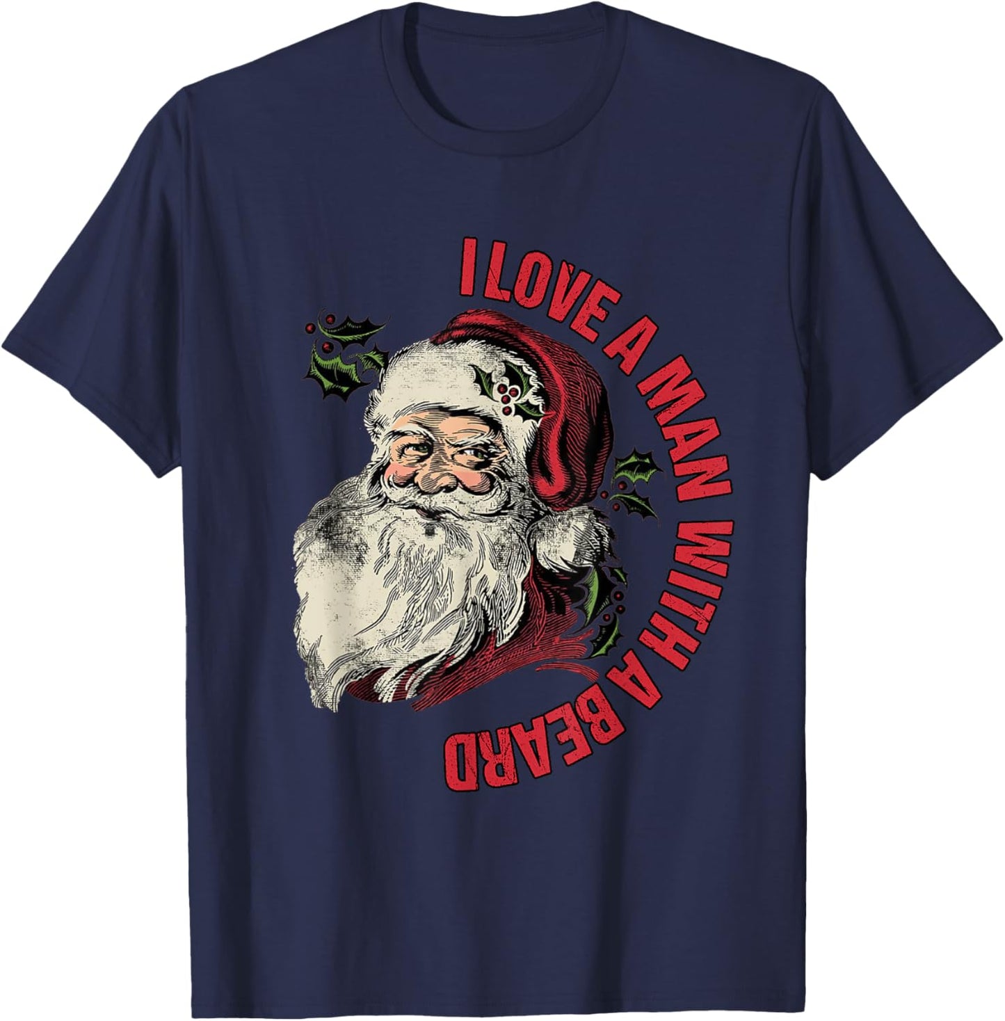 Santa I Love A Man With A Beard Retro Christmas Santa Lovers T-Shirt - T-Shirt | Navy