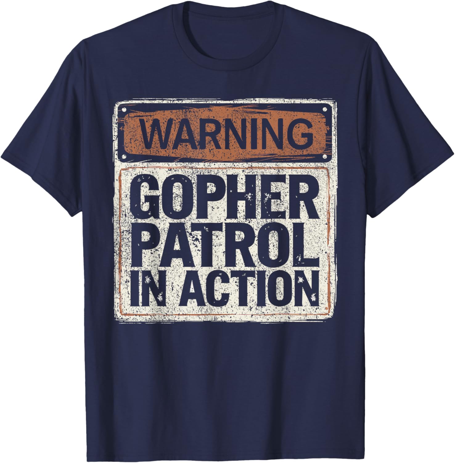 Warning Gopher Patrol In Action I Hunt Gophers T-Shirt - T-Shirt | Navy