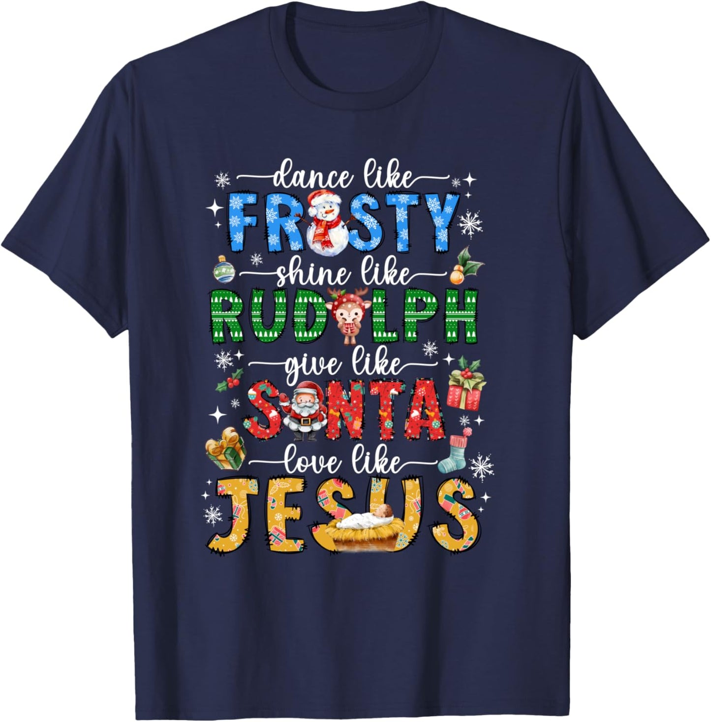 Dance Like Frosty Shine Like Rudolph Love Like Jesus Xmas T-Shirt - T-Shirt | Navy
