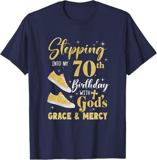 Stepping Into My 70Th Birthday With Gods Grace And Mercy T-Shirt - T-Shirt | Navy