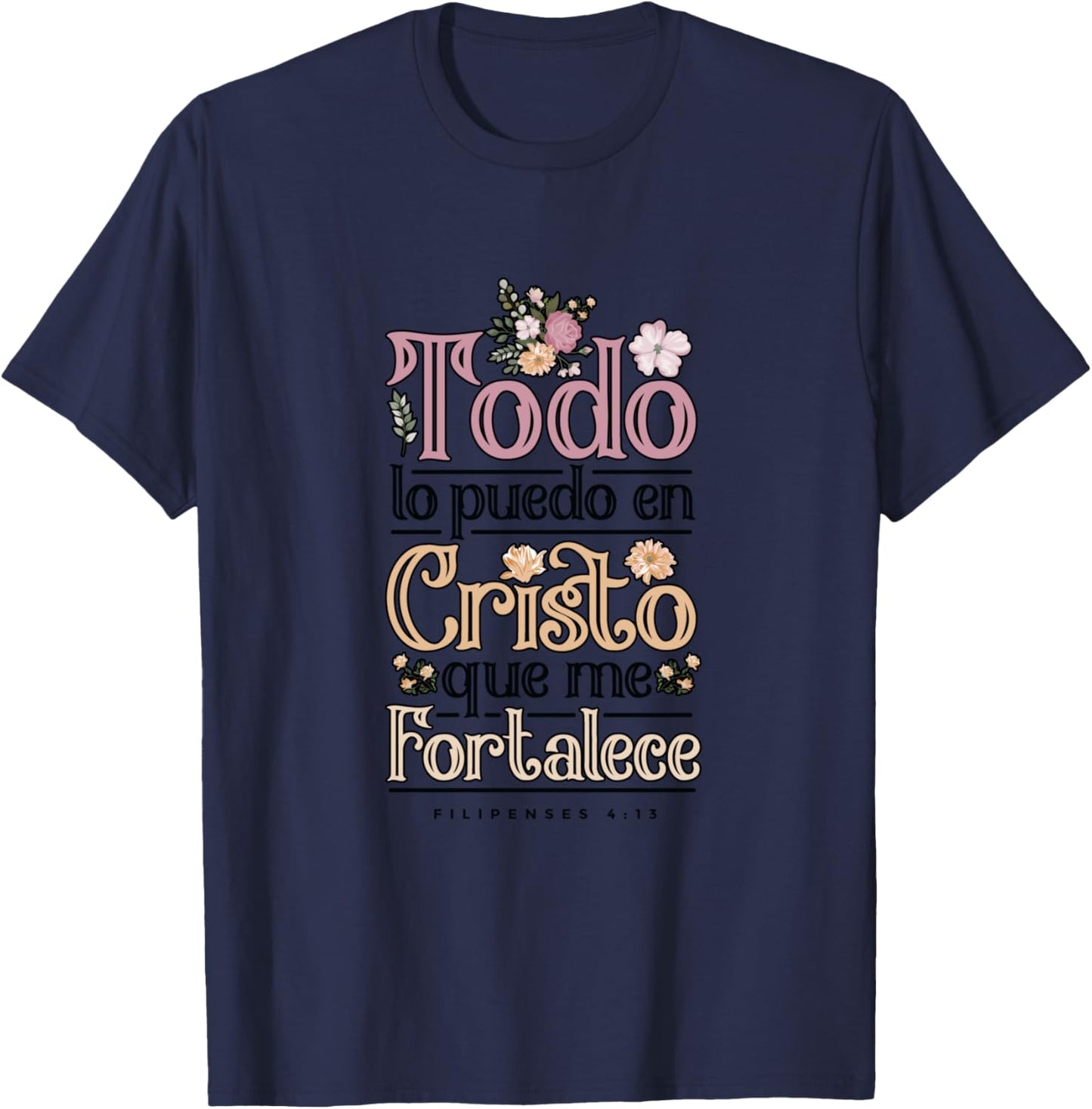 Philippians 4:13 Spanish Christian Bible Verse Jesus Christ T-Shirt - T-Shirt | Navy