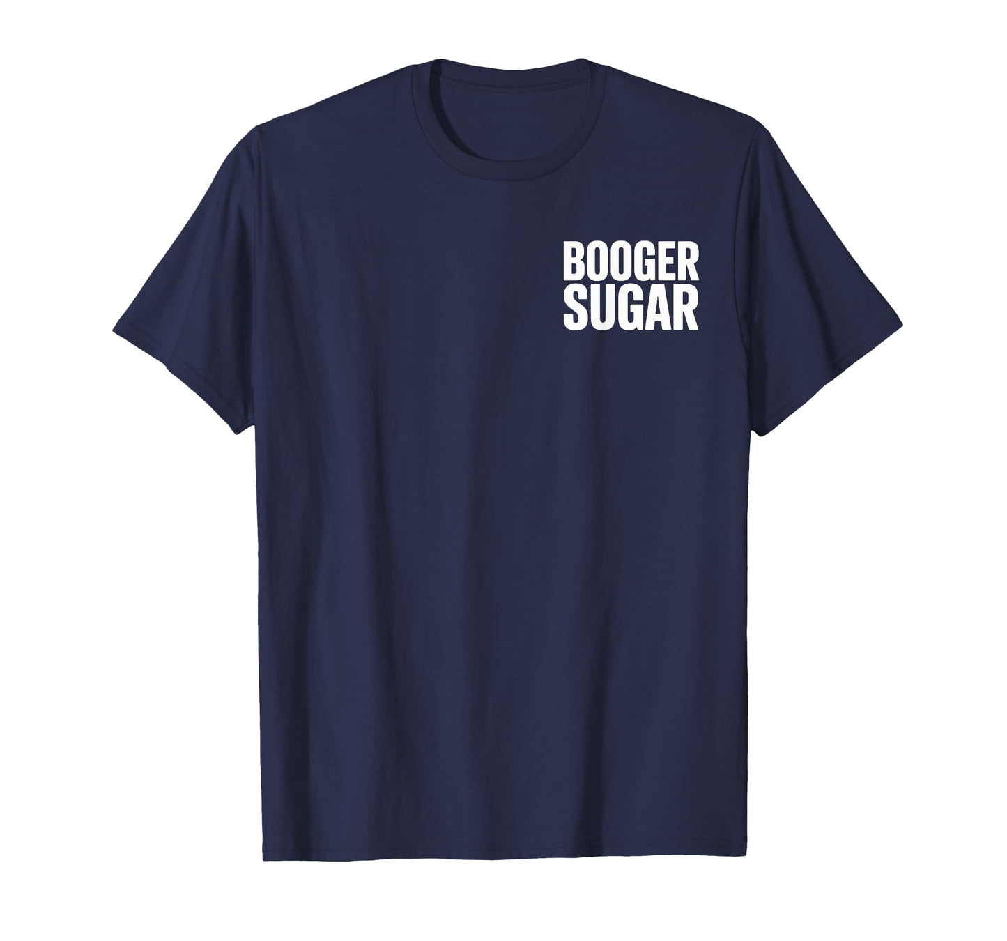 BOOGER SUGAR Funny Text Humor T-Shirt