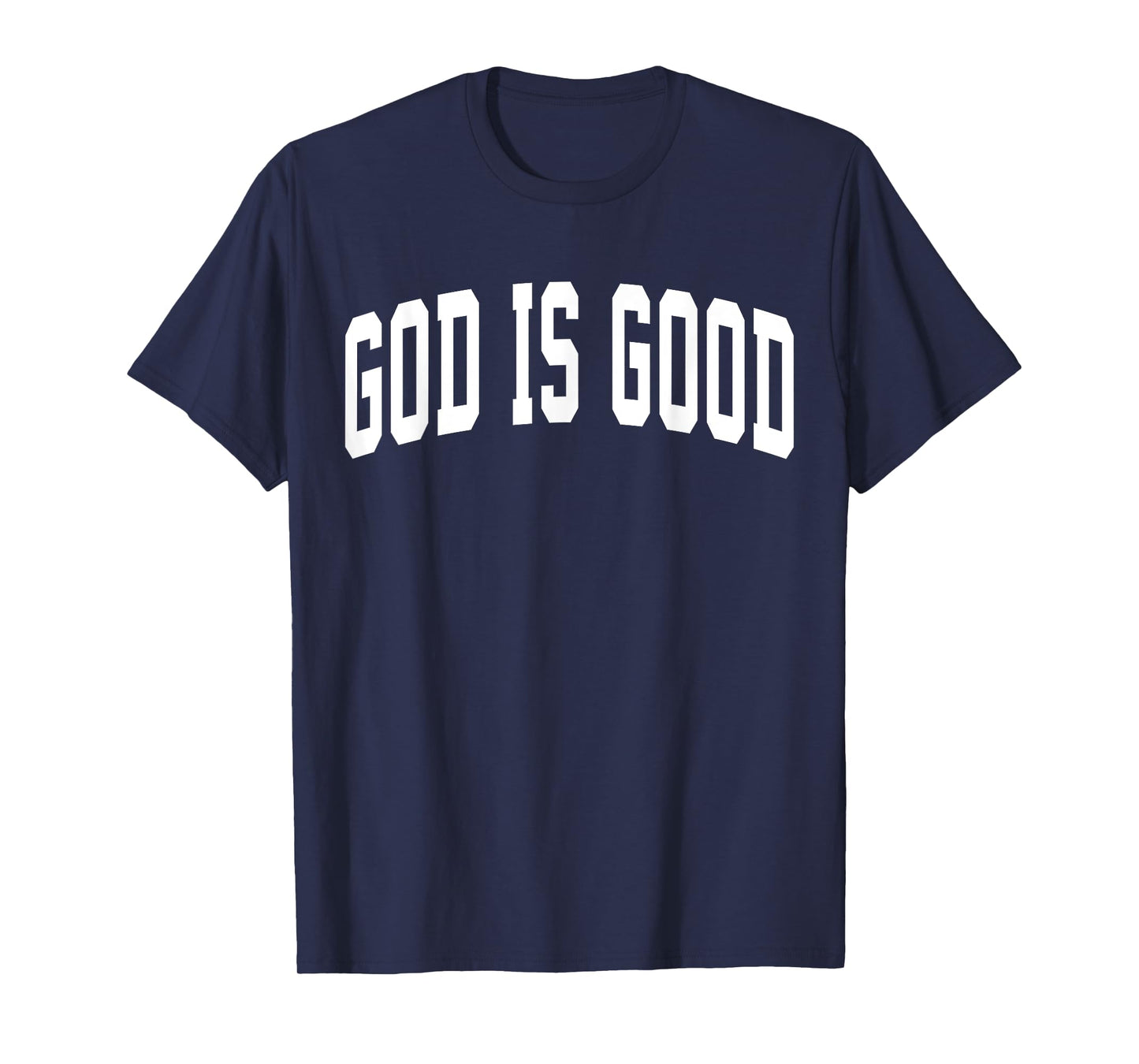 GOD IS GOOD | Jesus Religious Faith Bible Christian God T-Shirt