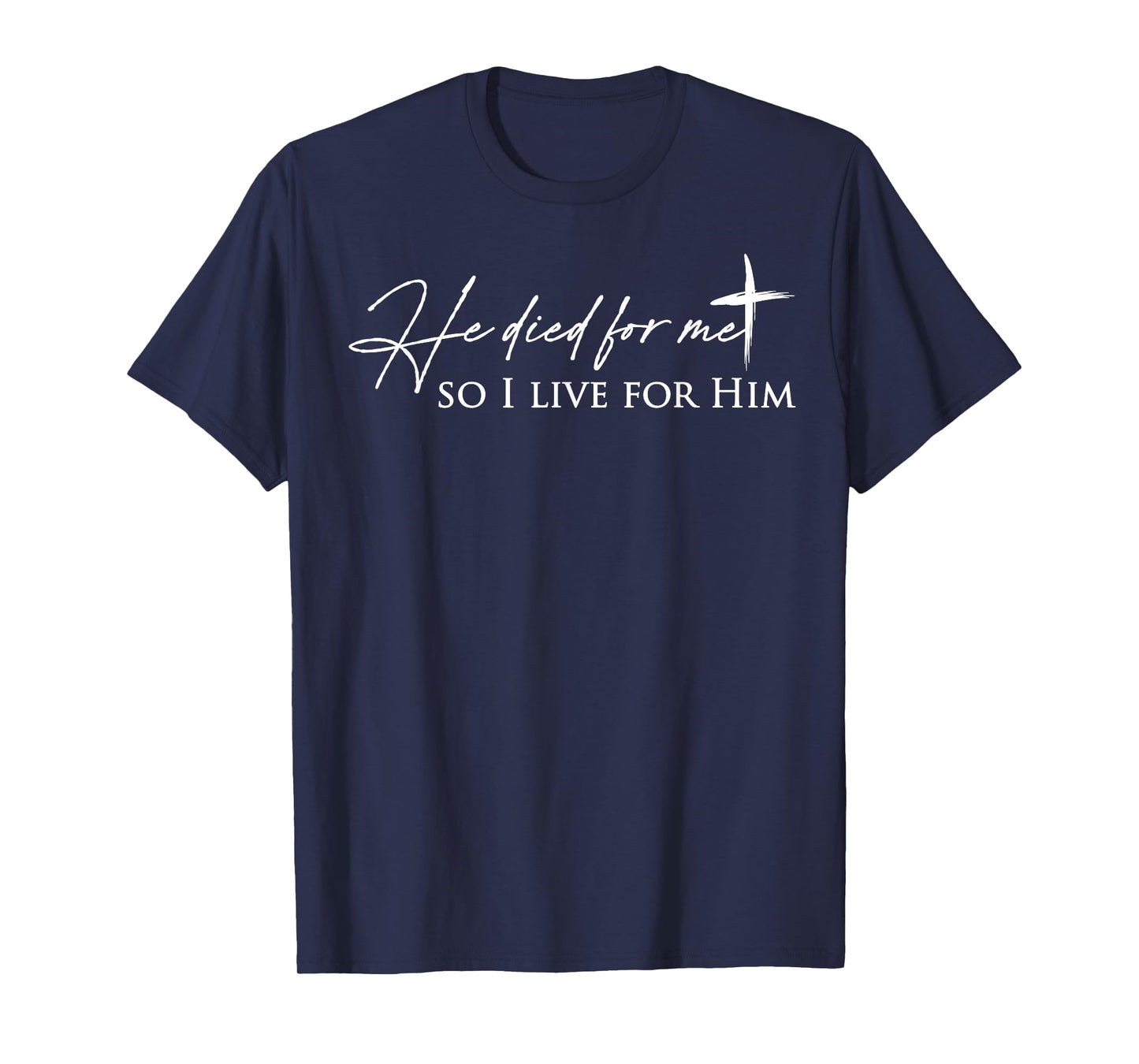 He Died For Me Faith-Based T-Shirt