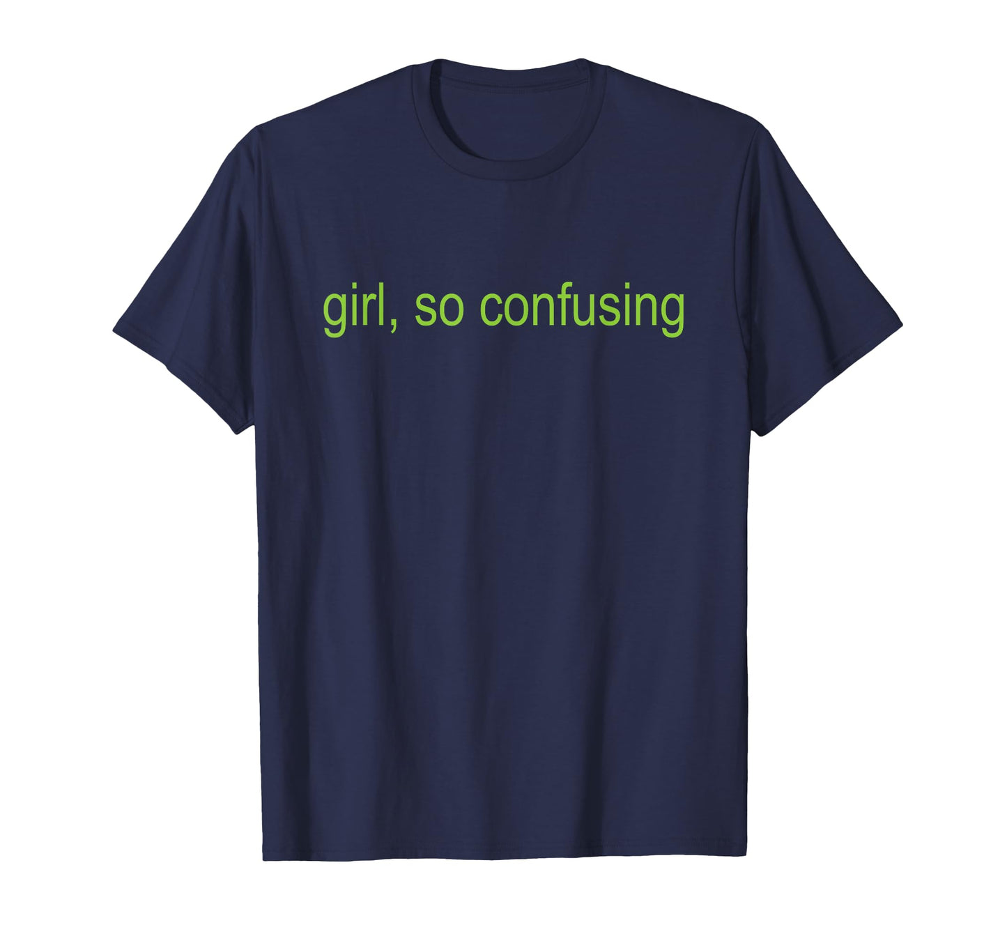 Girl So Retro Confusing Green Text Sarcastic Quote T-Shirt