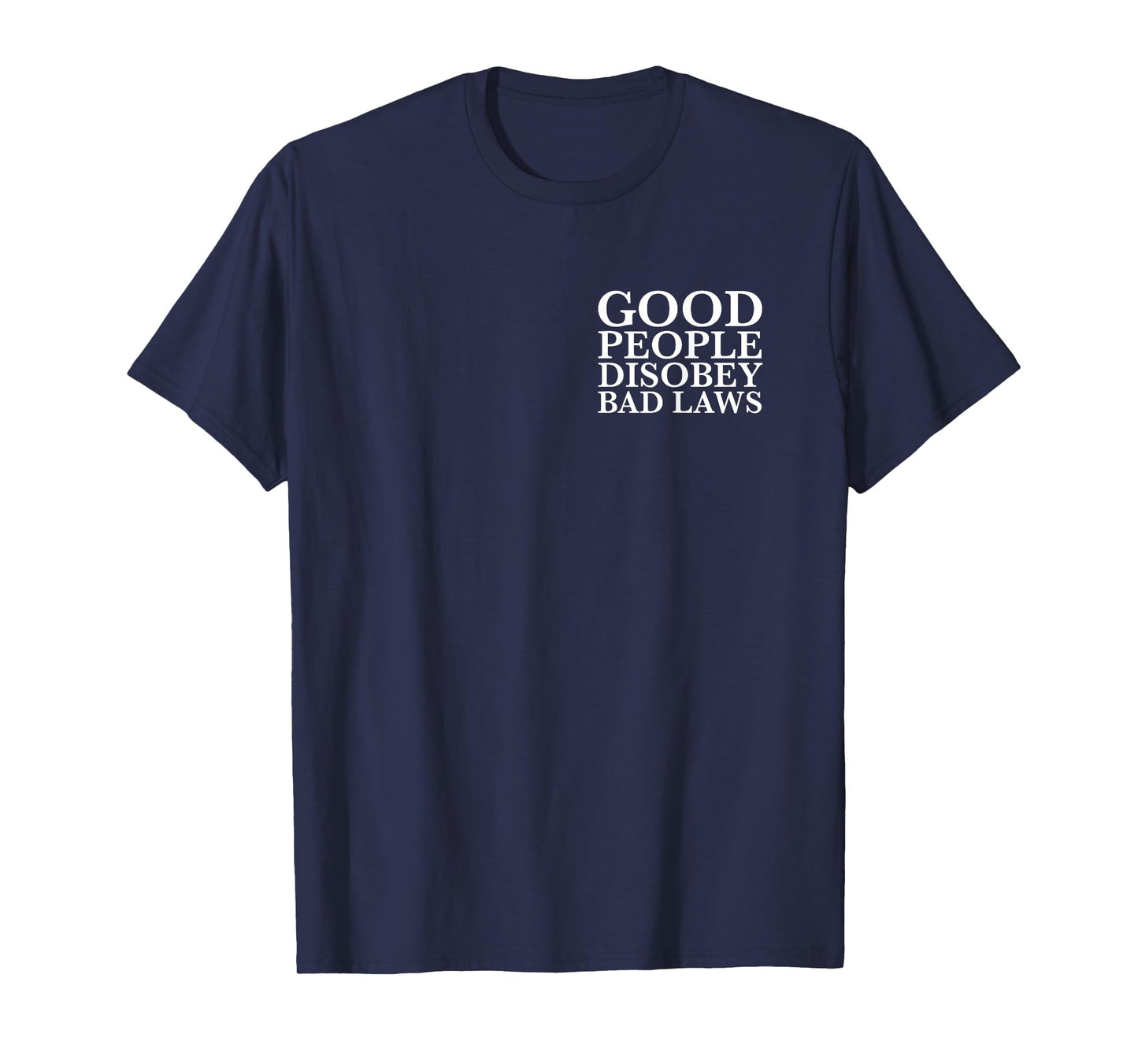 good people disobey bad laws (Front and Back Printed) T-Shirt