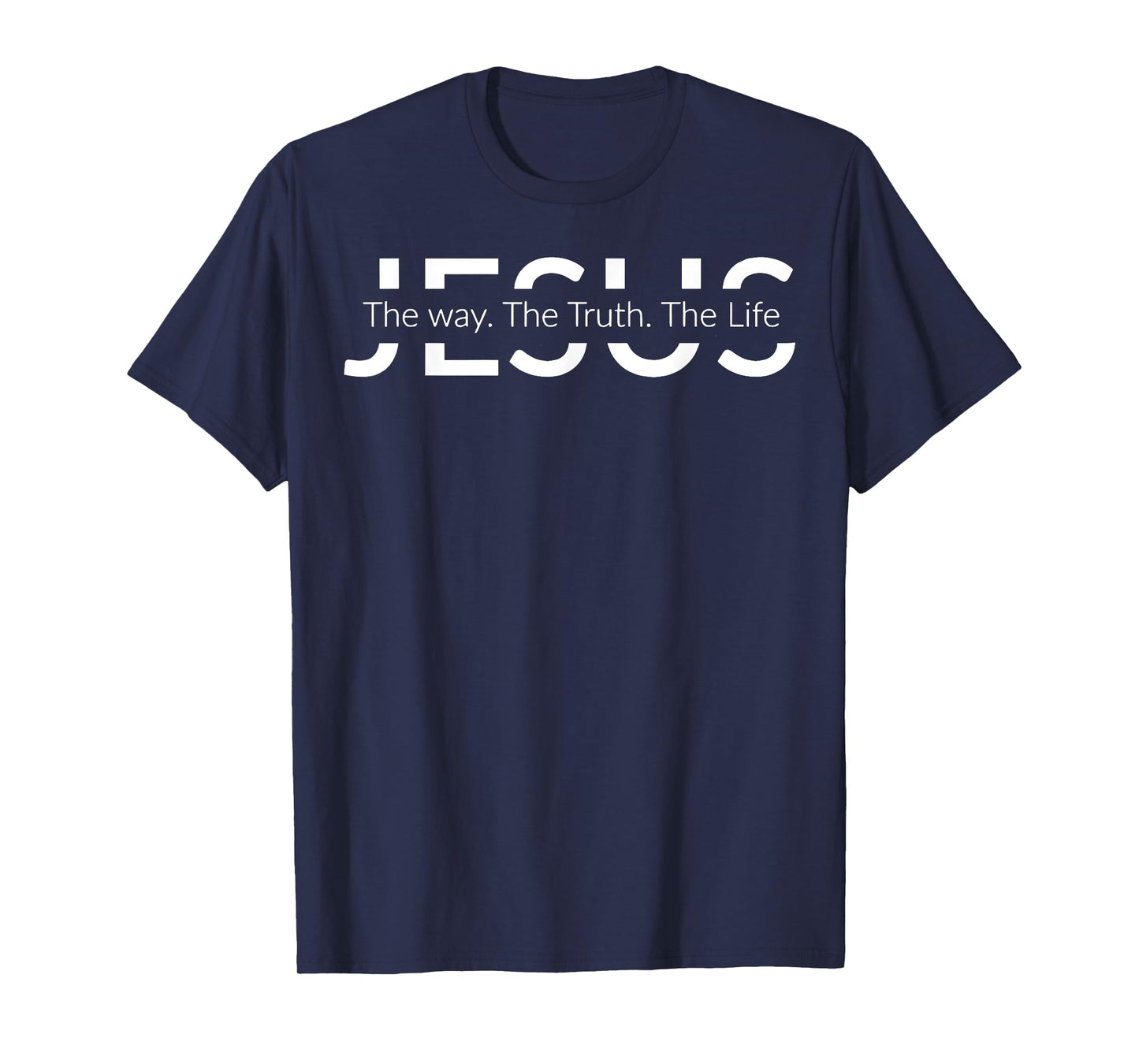 Jesus The Way The Truth The Life Shirt Christian Shirt T-Shirt