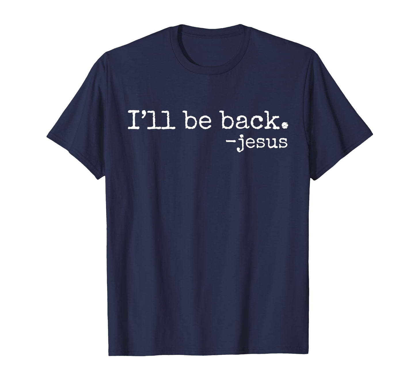 I'll Be Back Jesus Christian Religious Faith Vintage Christ T-Shirt