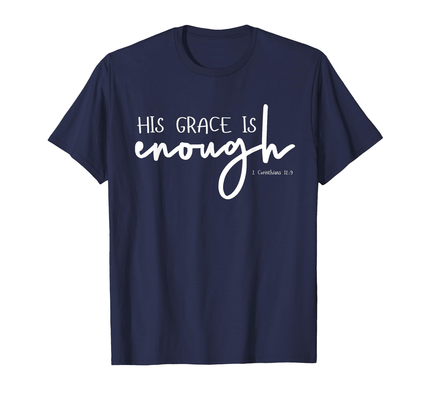 Christian GRACE shirts, HIS GRACE IS ENOUGH 2-Cor-12-9 T-Shirt