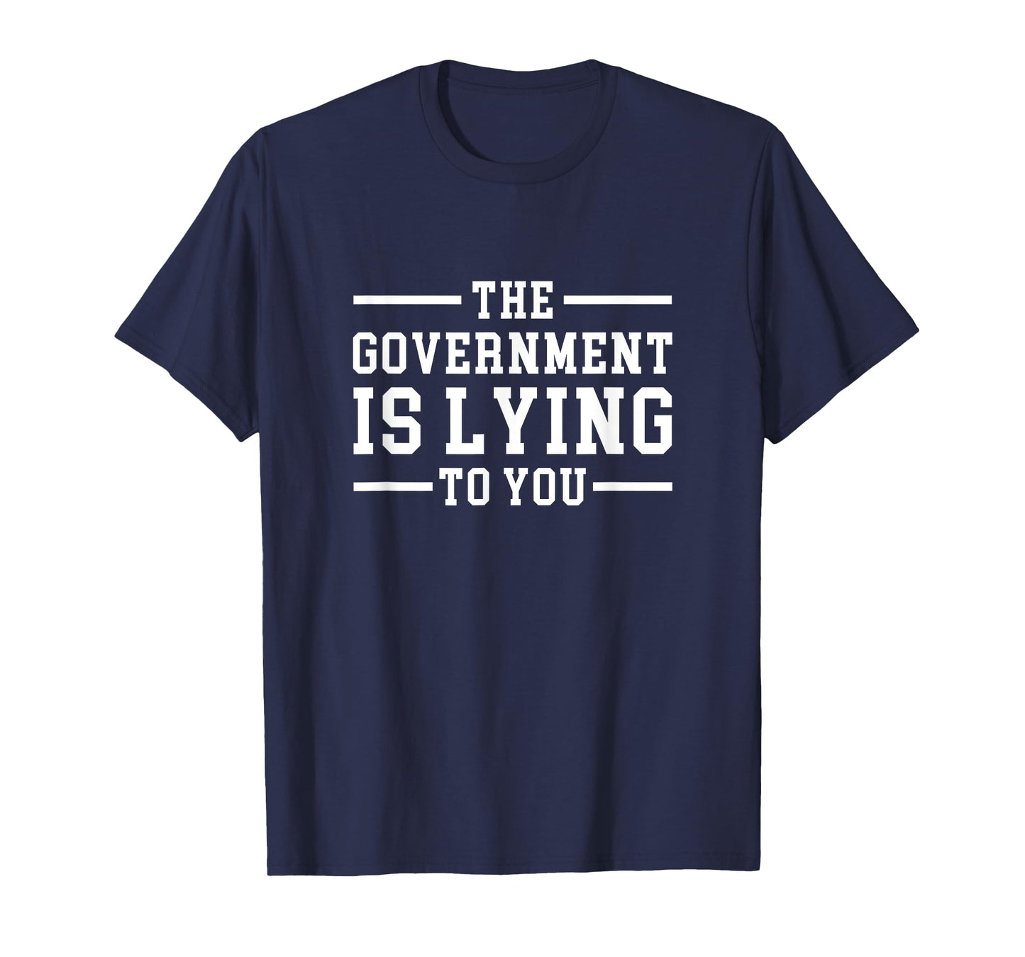 Funny Conspiracy The Government is Lying to You T-Shirt