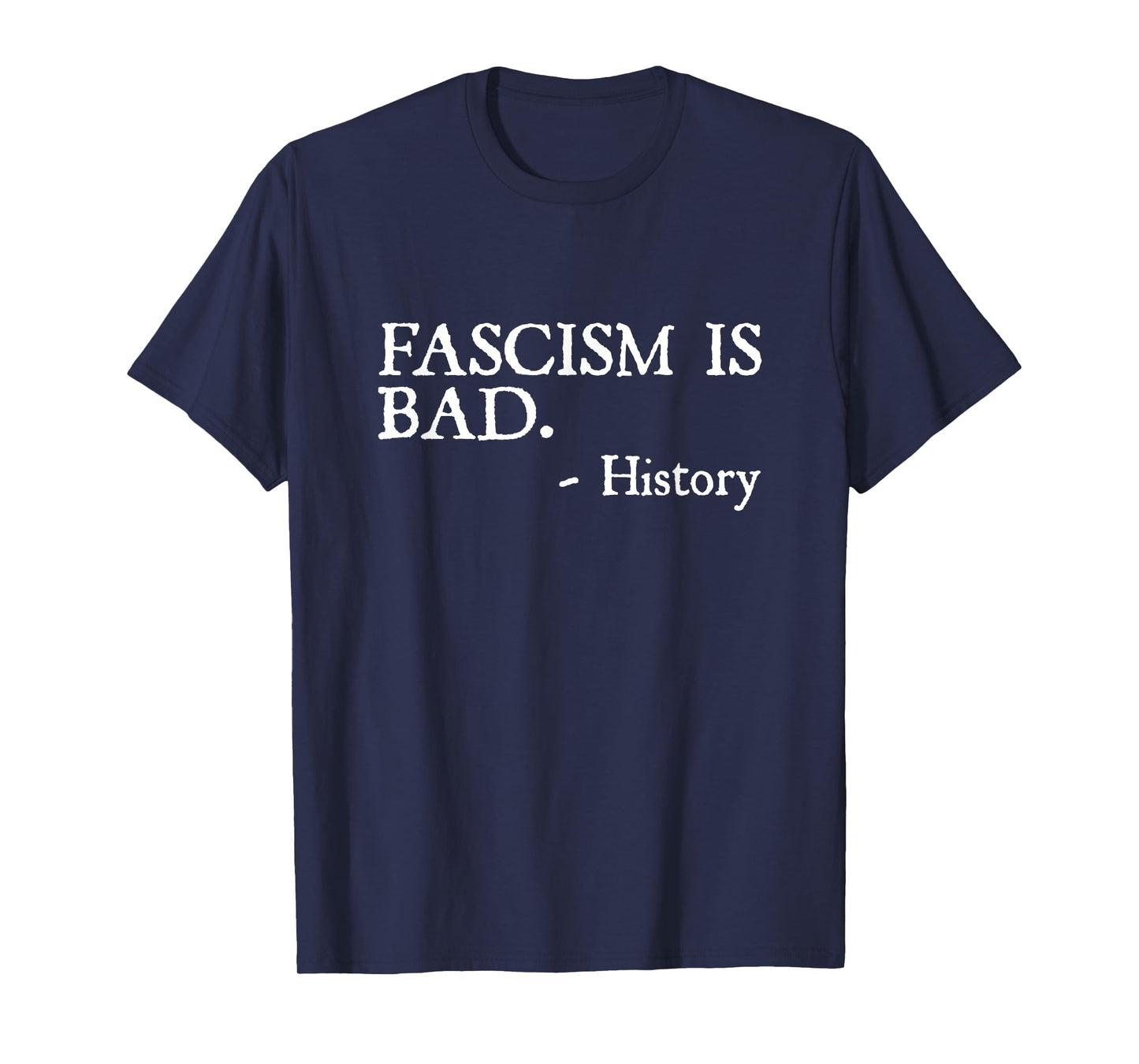 Fascism is Bad Quote – A Sarcastic History Lesson T-Shirt