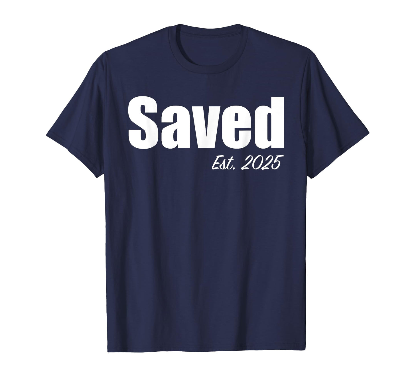 Saved Est. 2025 Christian Baptism Baptized Christianity T-Shirt