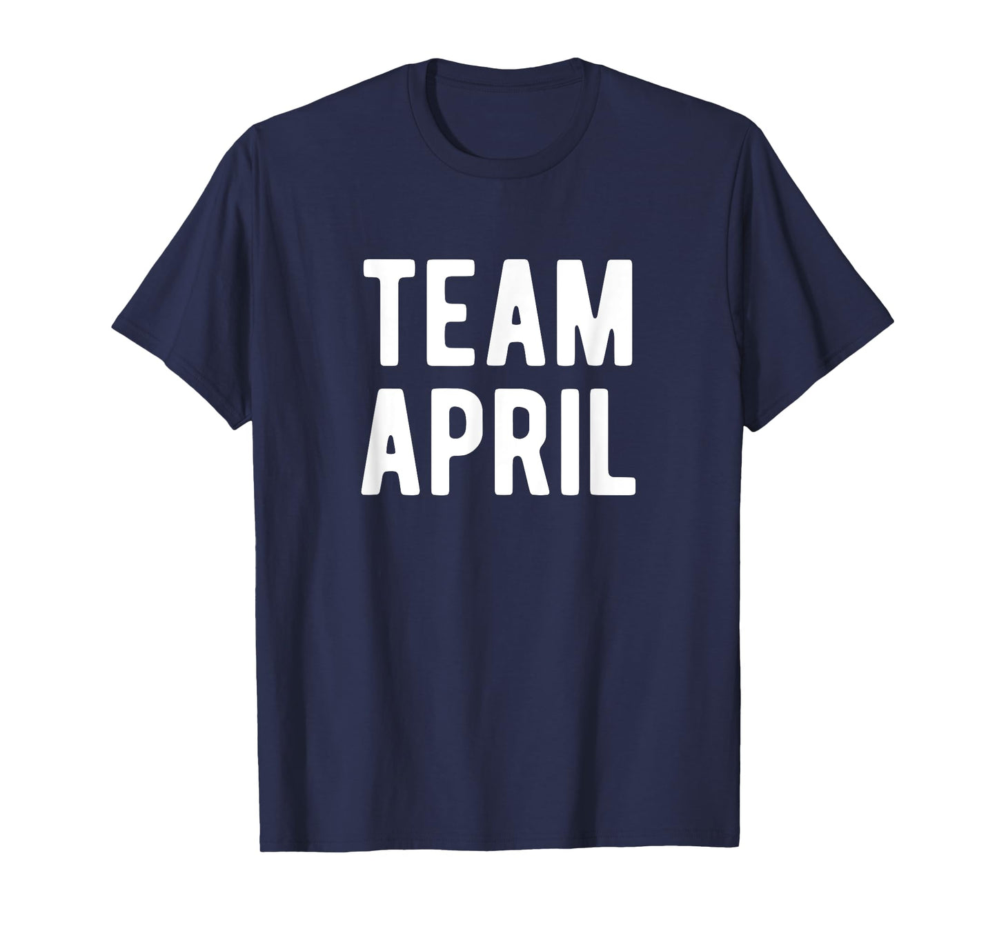 Team April Support Family Member Favorite Named April T-Shirt