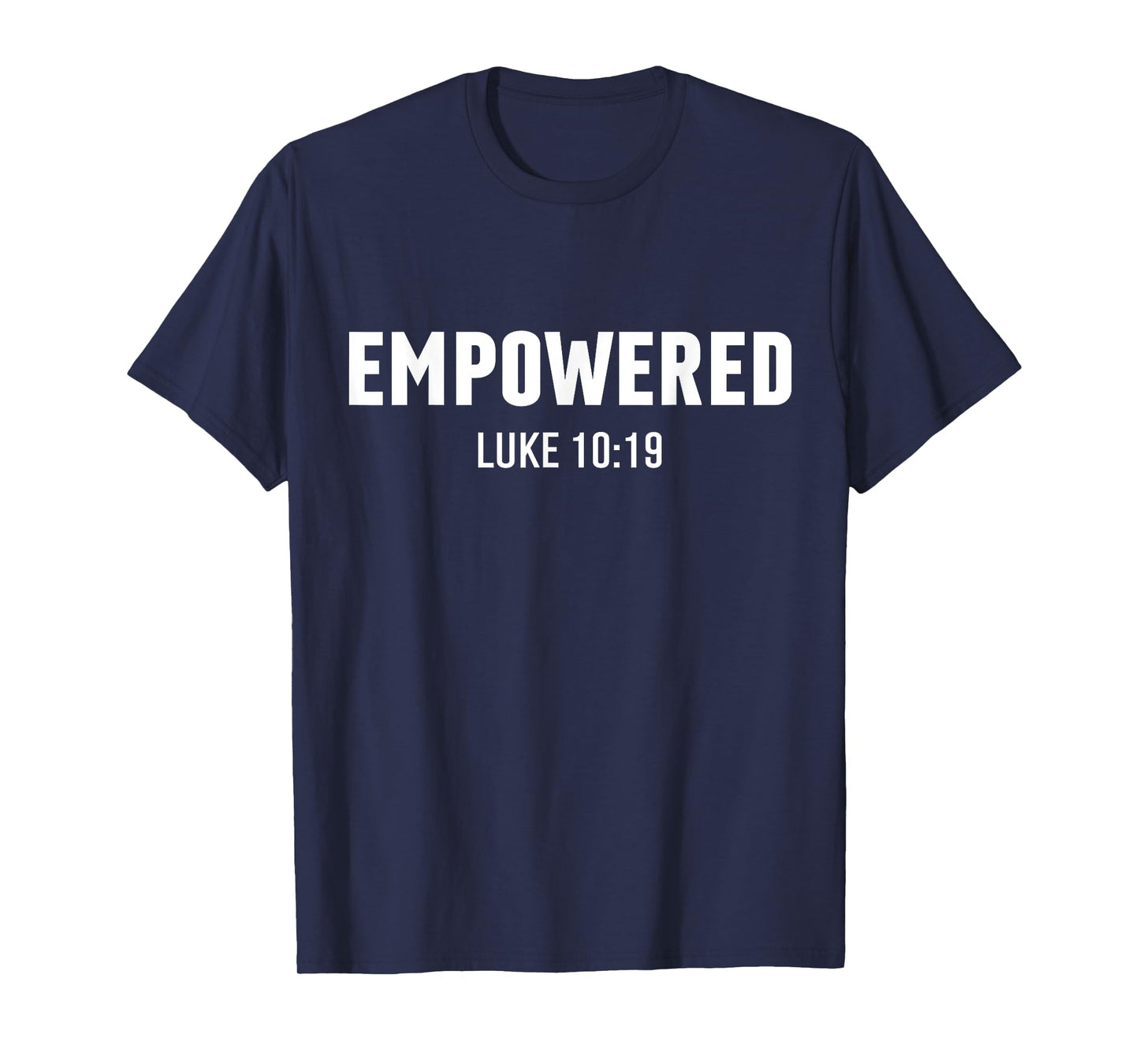 Empowered Luke 10:19 Bible Verses Religious Christian Quote T-Shirt