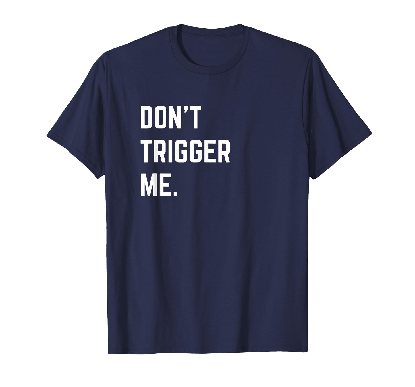 Funny Sarcastic Shirt Don’t Trigger Me Basic T-Shirt