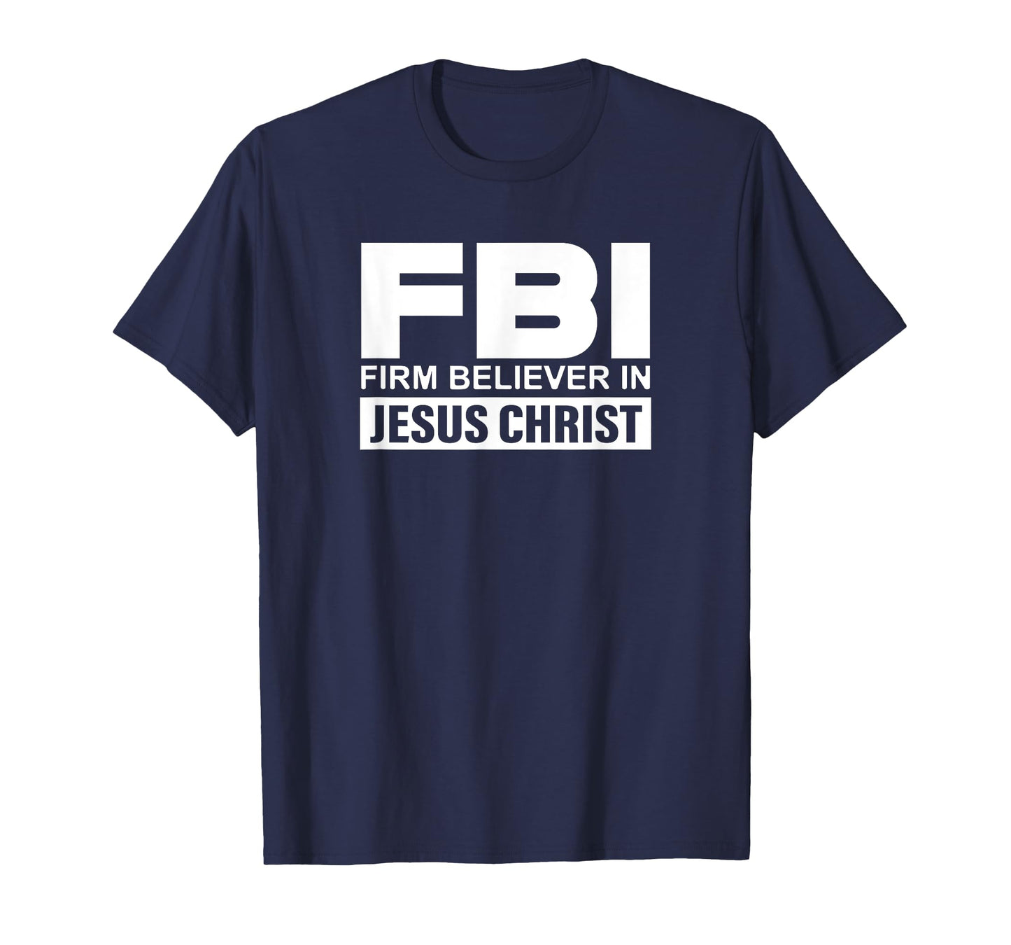 FBI - Firm Believer In Jesus Christ T-Shirt