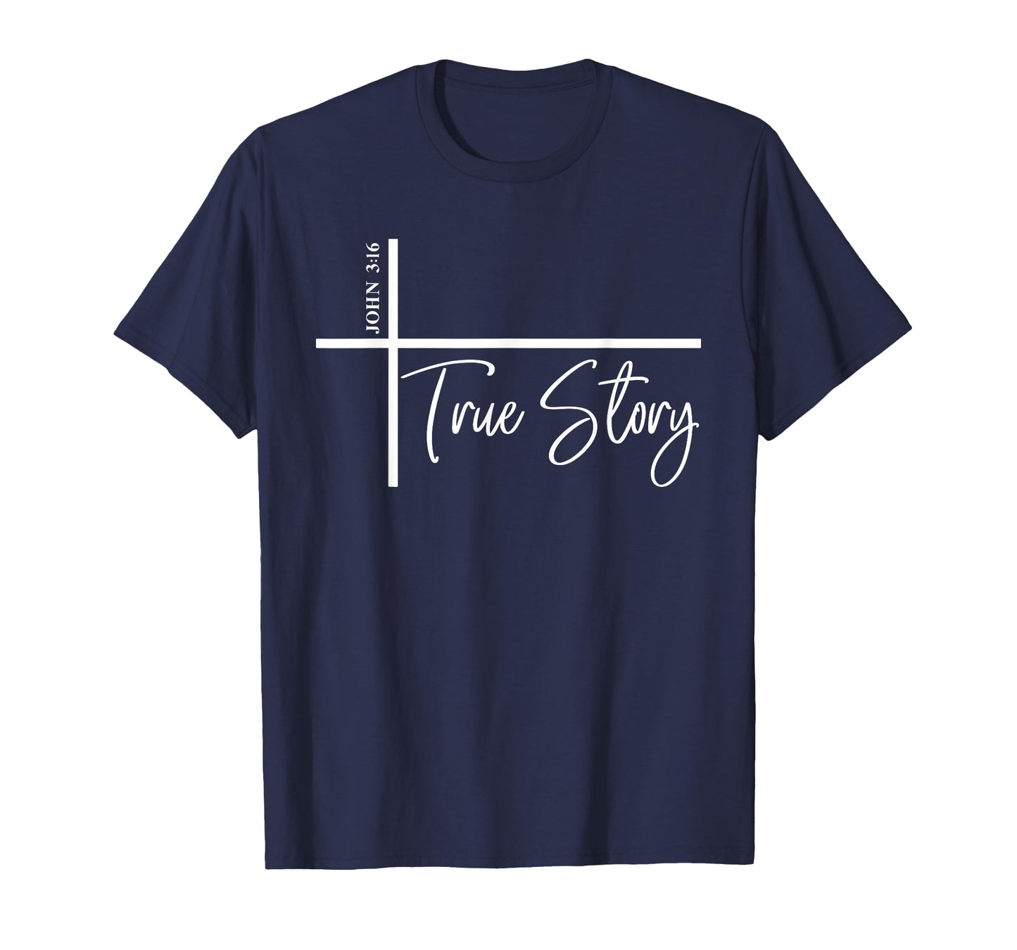 John 3:16 True Story Bible Verse John 316 T-Shirt