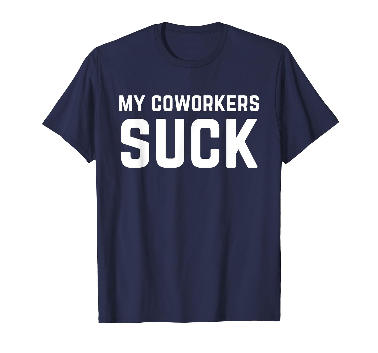 My Coworkers Suck Funny Work Quote T-Shirt