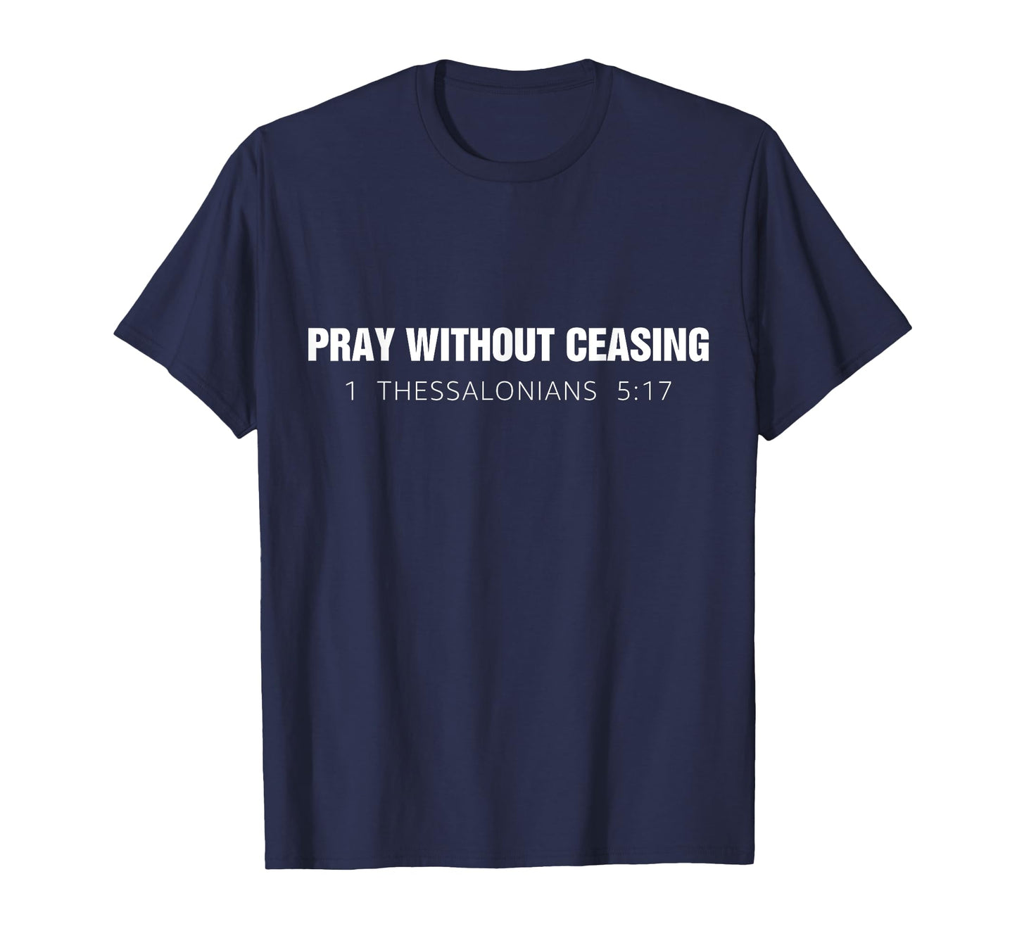 Pray Without Ceasing Bible Verse Jesus Christian God Faith T-Shirt