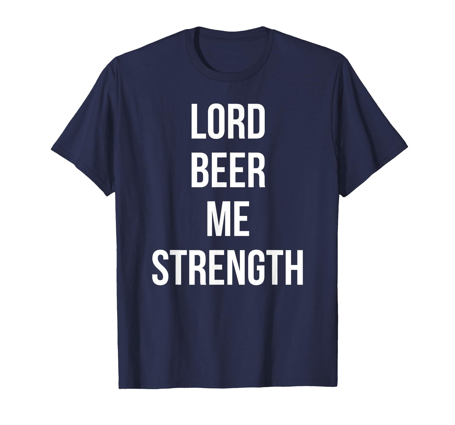 Lord Beer Me Strength Funny Sunday Drink Day T-Shirt