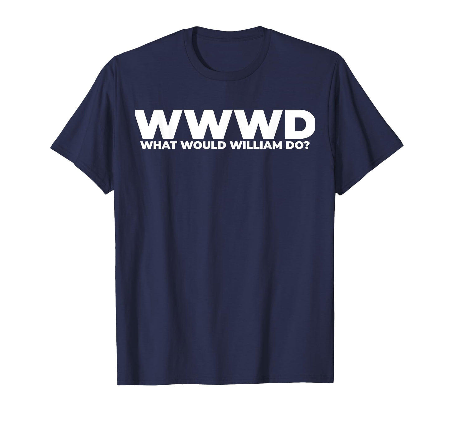 What Would William Do? Funny William Personalized T-Shirt