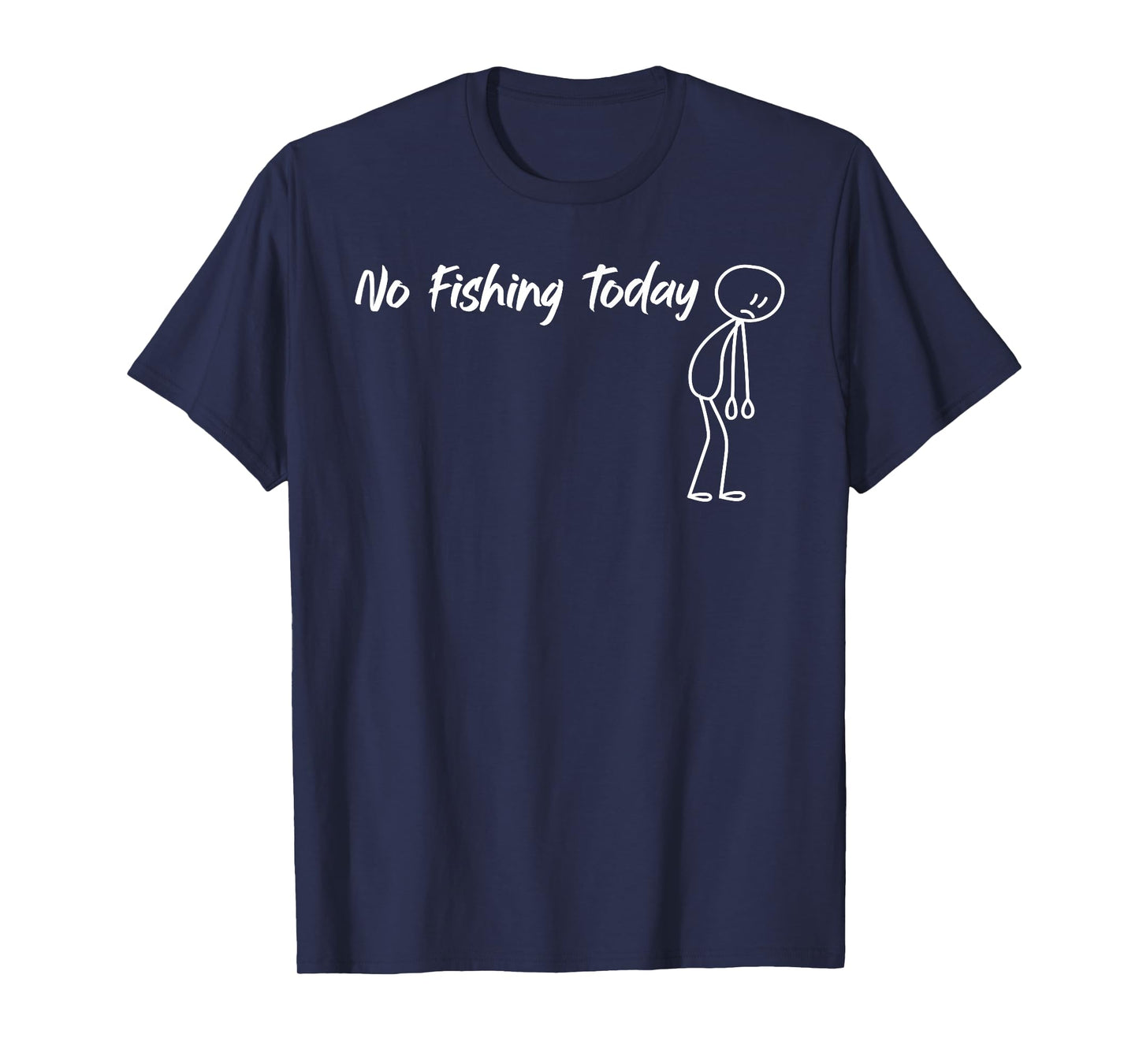 Sad Stick Figure No Fishing Today Funny Fisherman T-Shirt