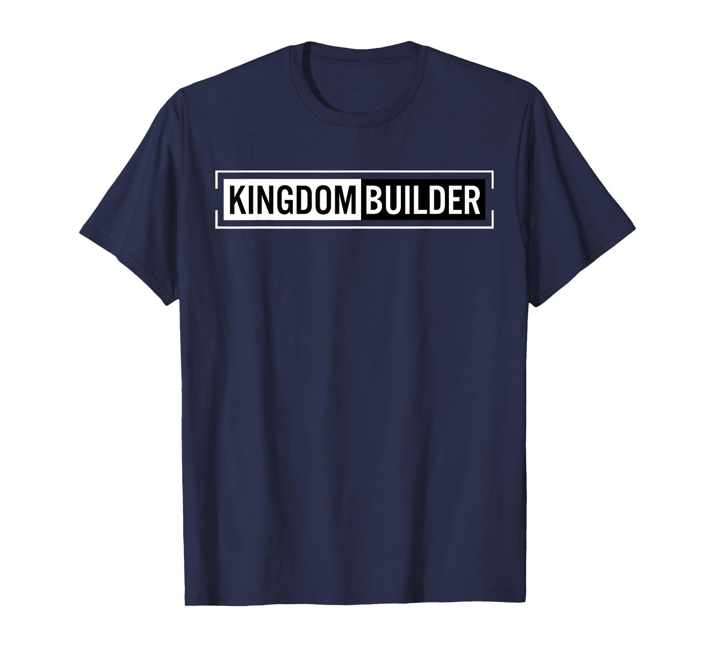 Kingdom Builder Funny Quote Jesus Christ Religious Faith T-Shirt