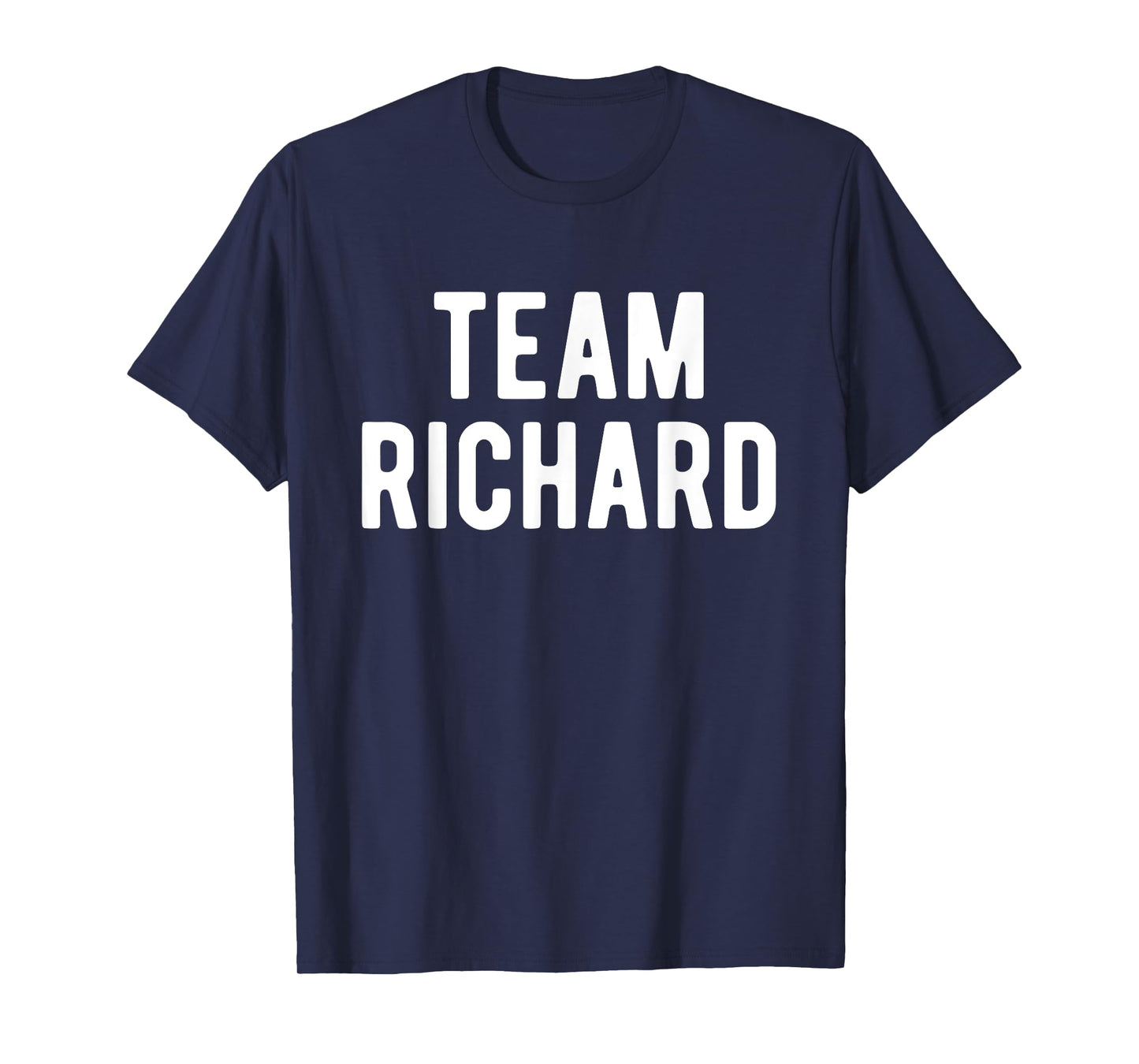 Team Richard Support Family Member Favorite Named Richard T-Shirt