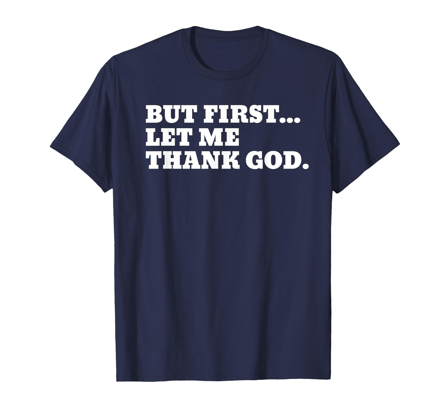 But First Let Me Thank God T-Shirt