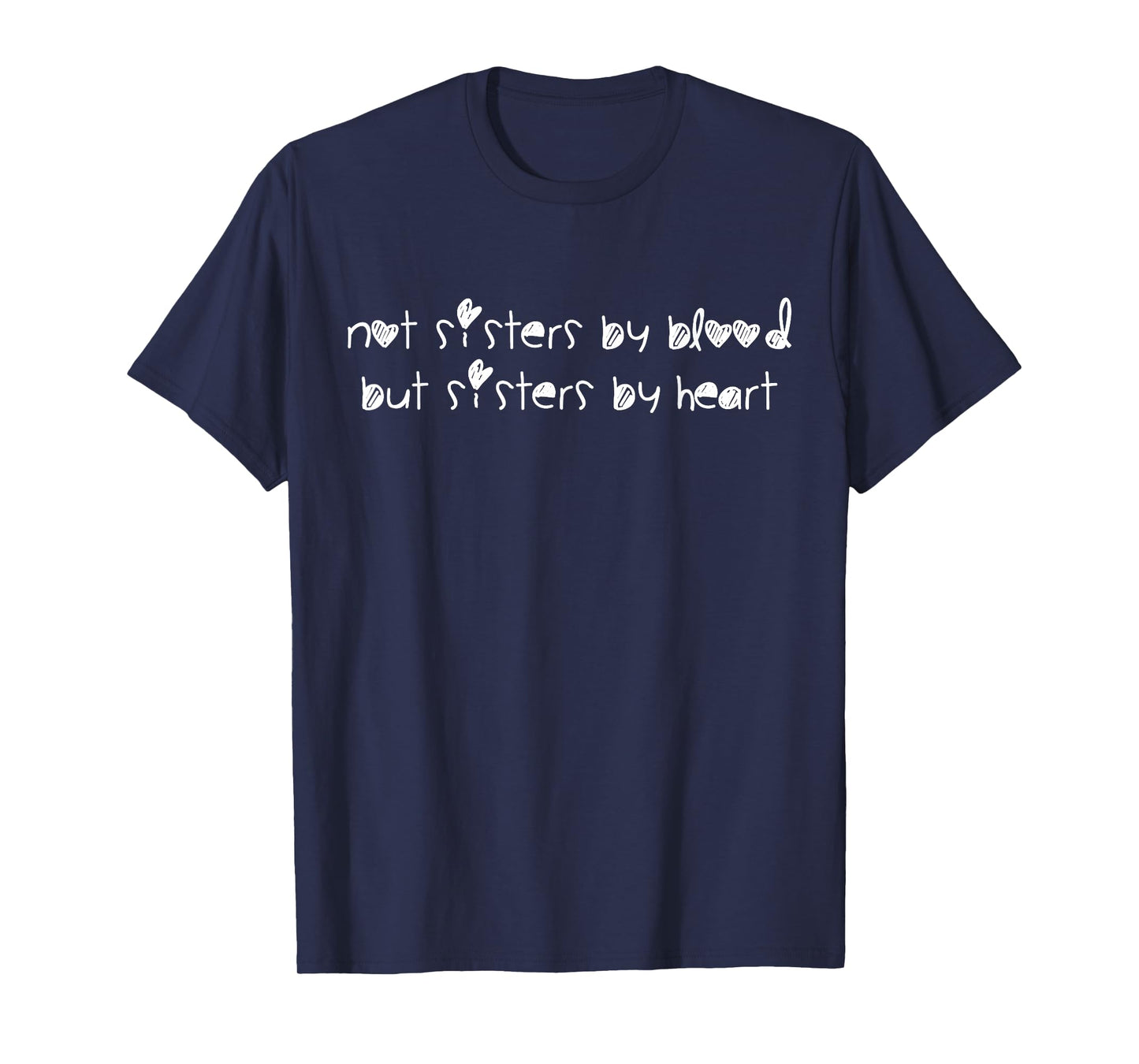 Not Sisters By Blood But Sisters By Heart T-Shirt