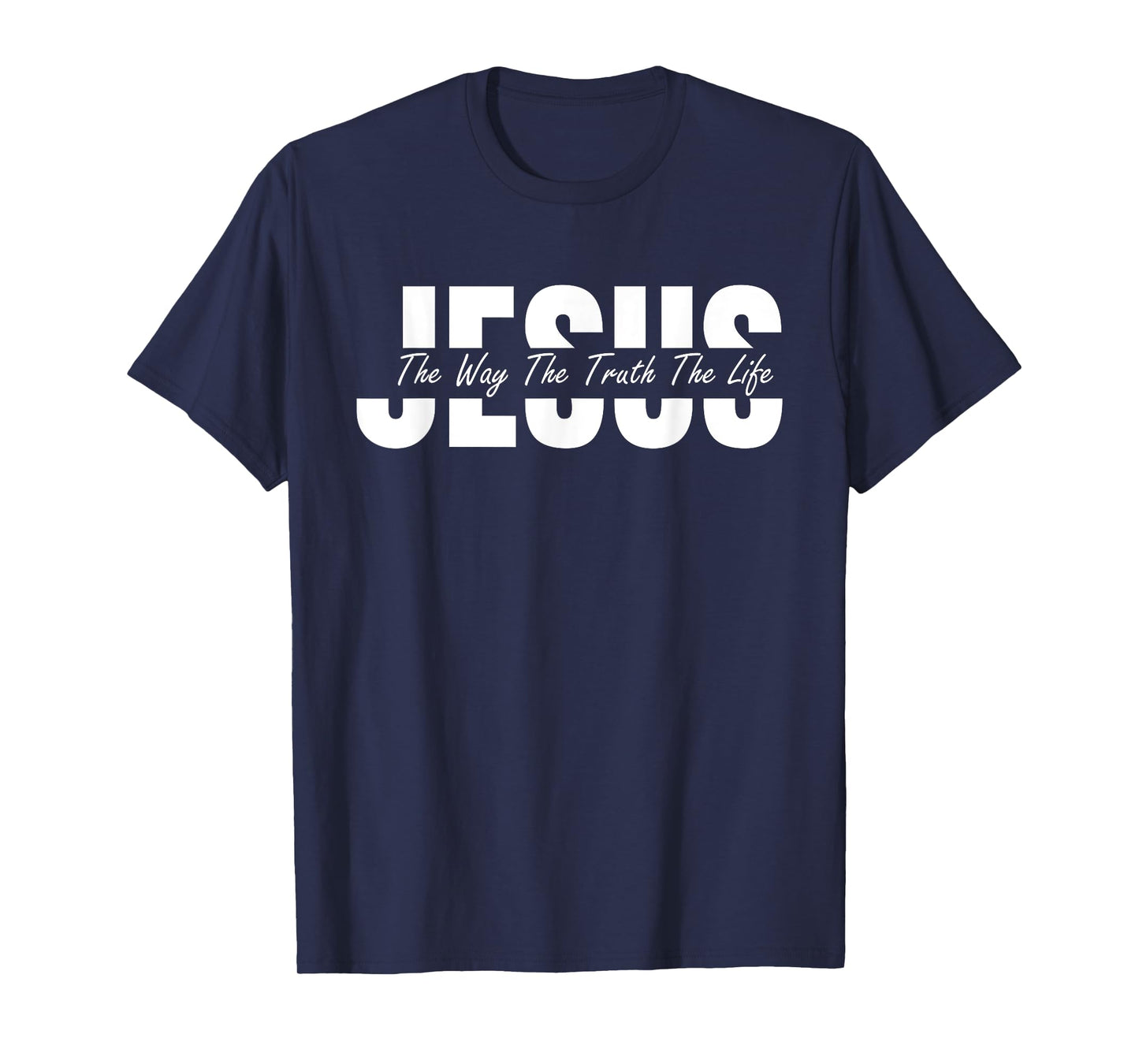 Jesus The Way The Truth The Life Christian T-Shirt
